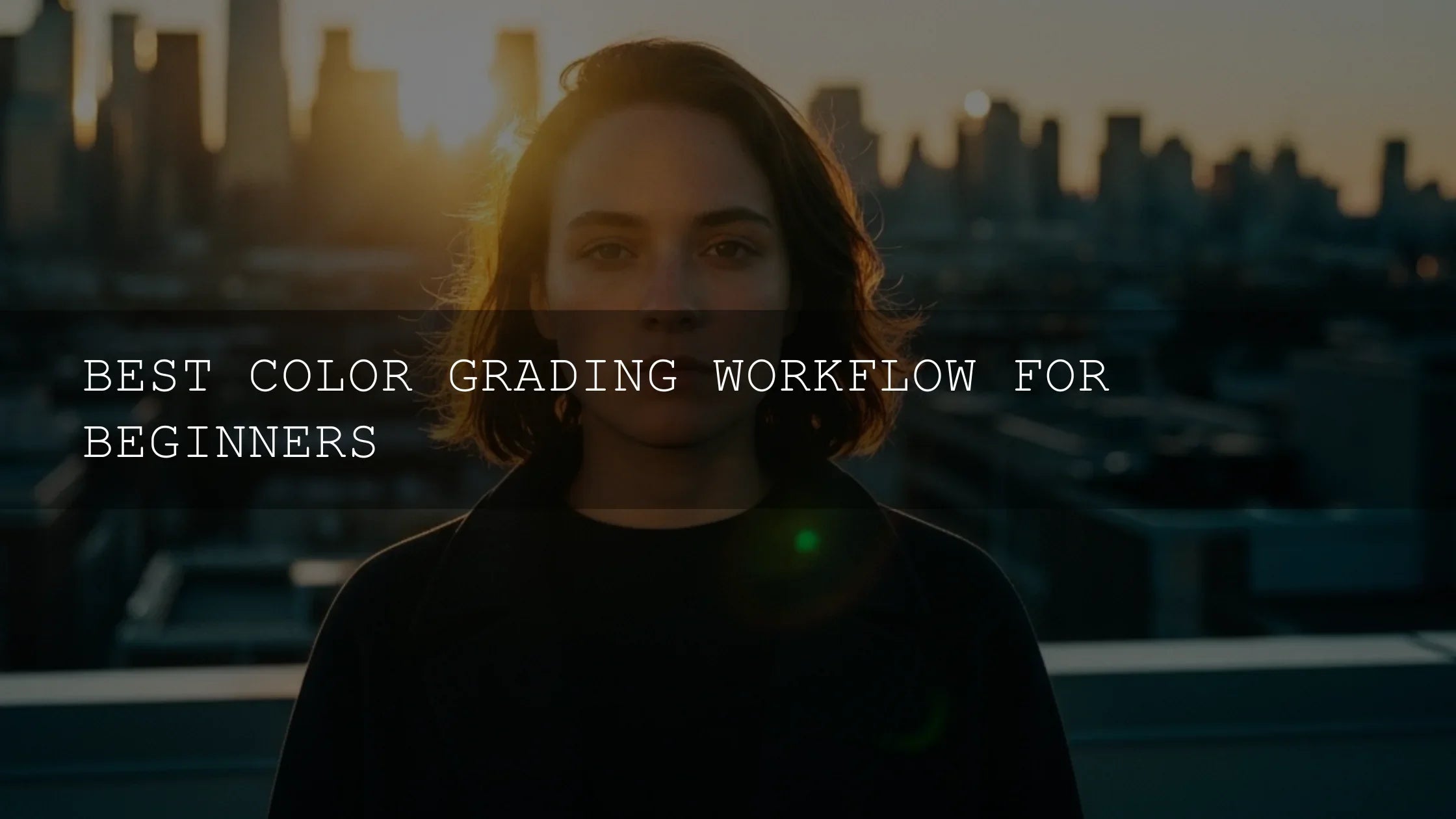 Unlocking Cinematic Brilliance: The Ultimate Color Grading Workflow for Absolute Beginners - AAA Presets