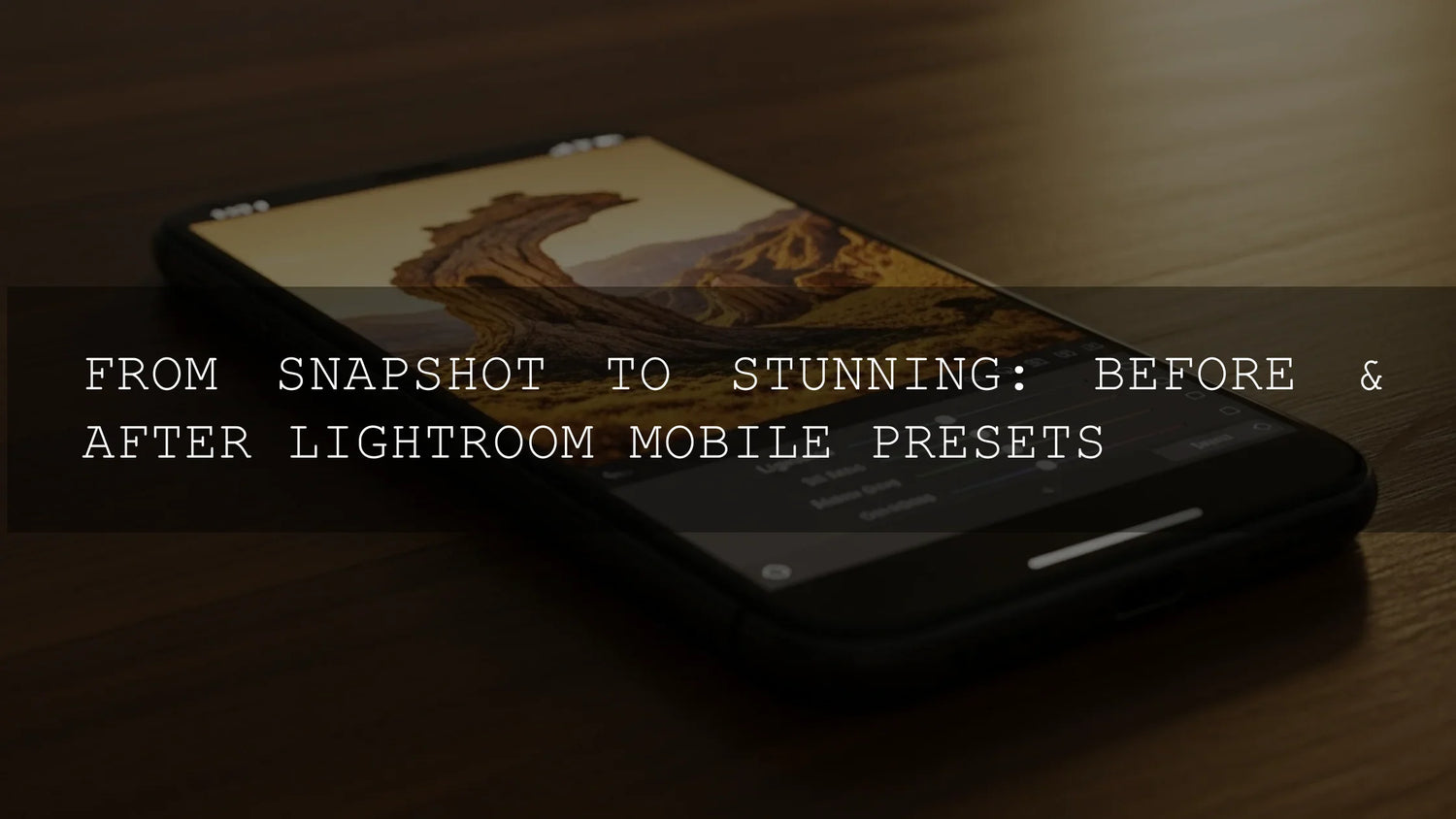 From Snapshot to Stunning: Before & After Lightroom Mobile Presets - Your Ultimate Guide for 2025