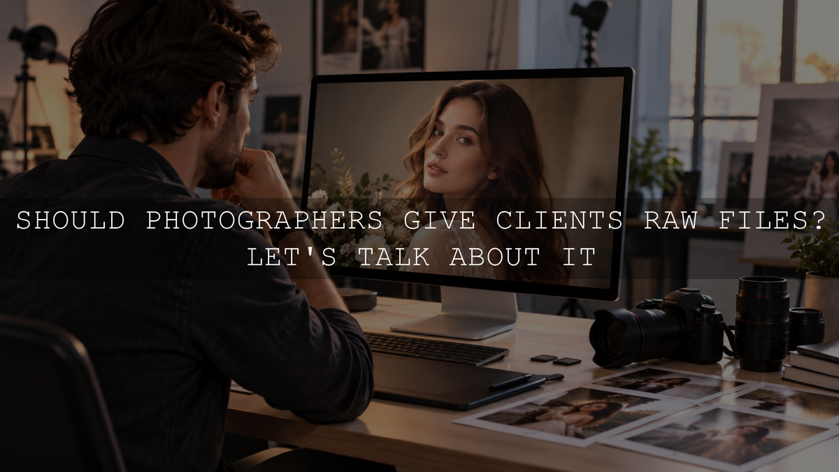 Should Photographers Give Clients RAW Files? Let's Talk About It