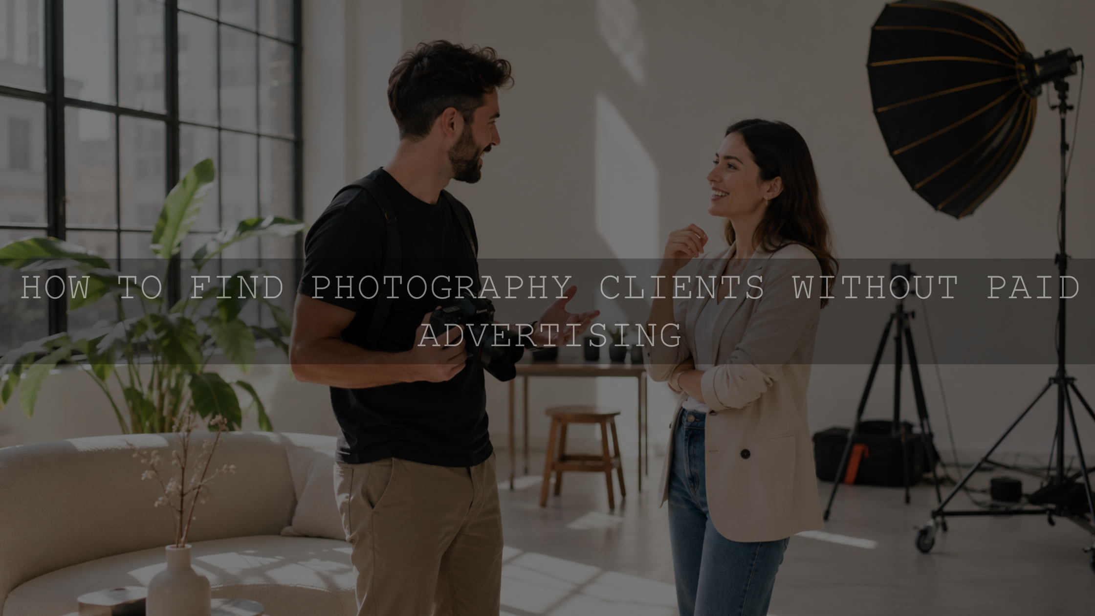 How to Find Photography Clients Without Paid Advertising