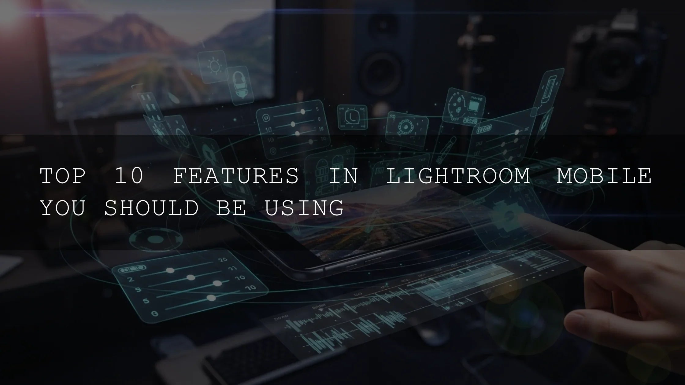 Unleash Your Inner Pro: 10 Essential Lightroom Mobile Features You MUST Use