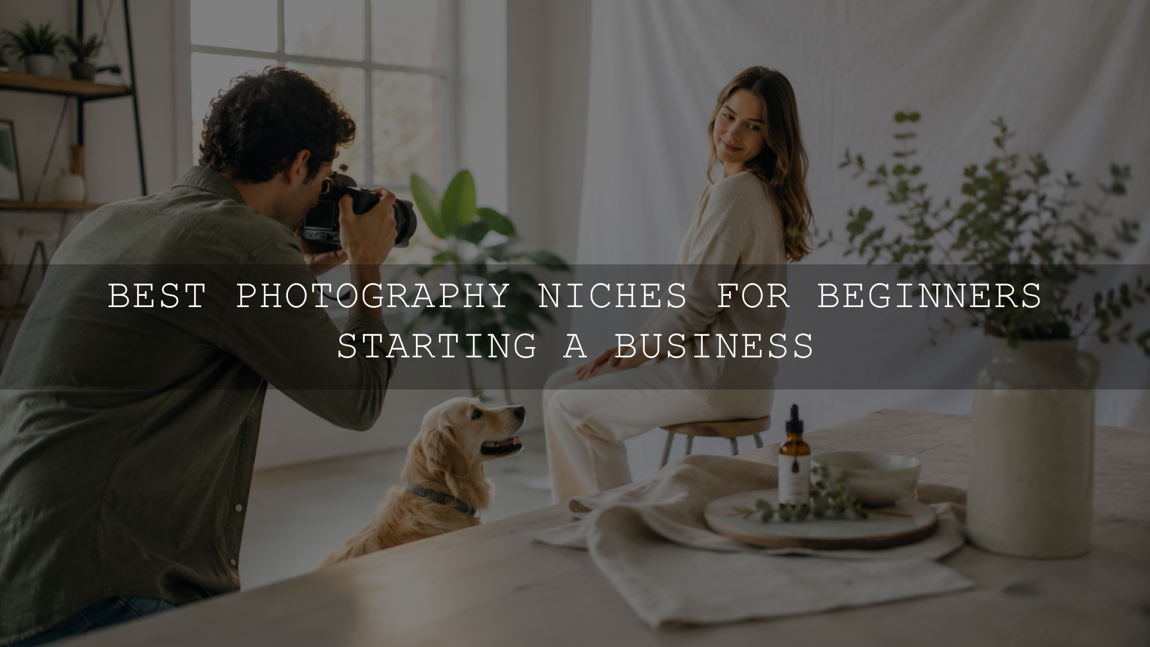 Best Photography Niches for Beginners Starting a Business