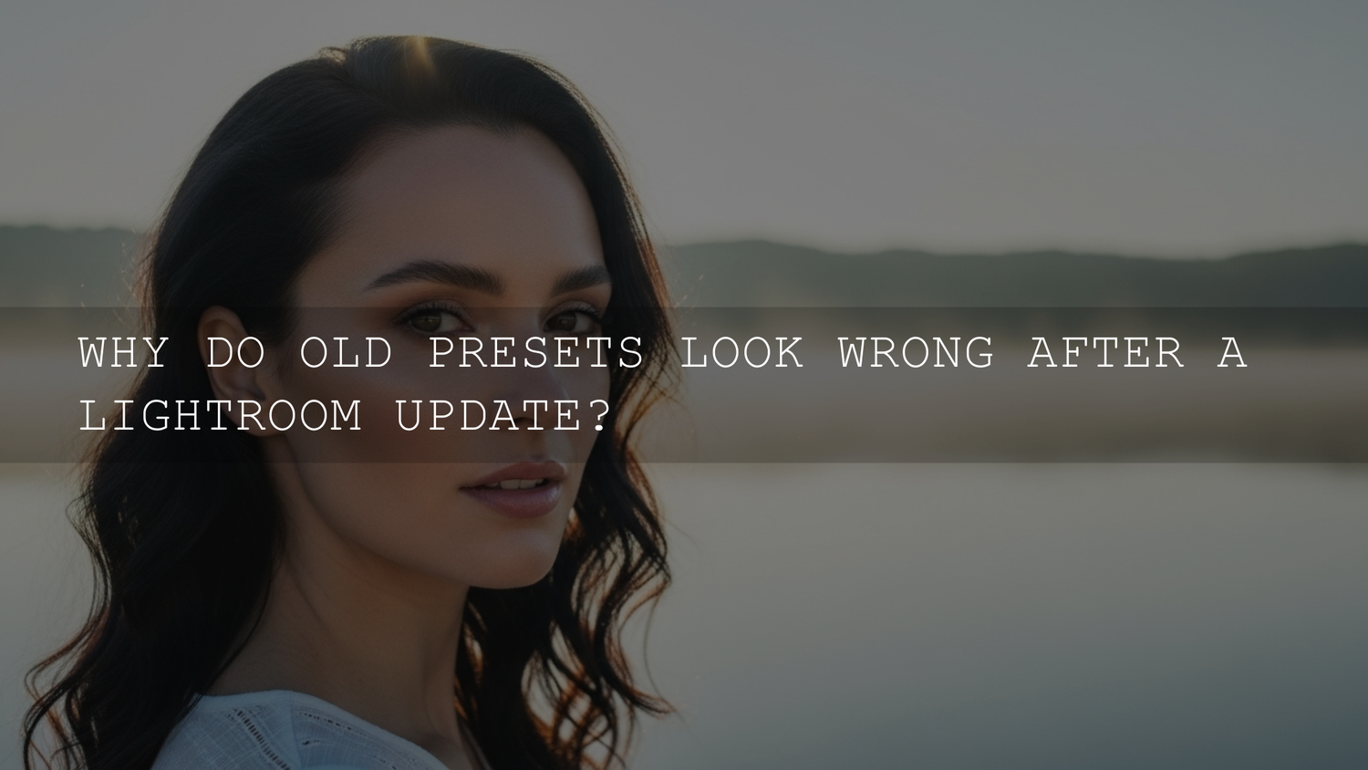 Why Your Go-To Lightroom Presets Are Acting Up After an Update (And How to Fix It)
