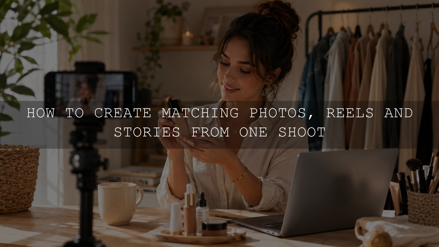 How to Create Matching Photos, Reels and Stories from One Shoot
