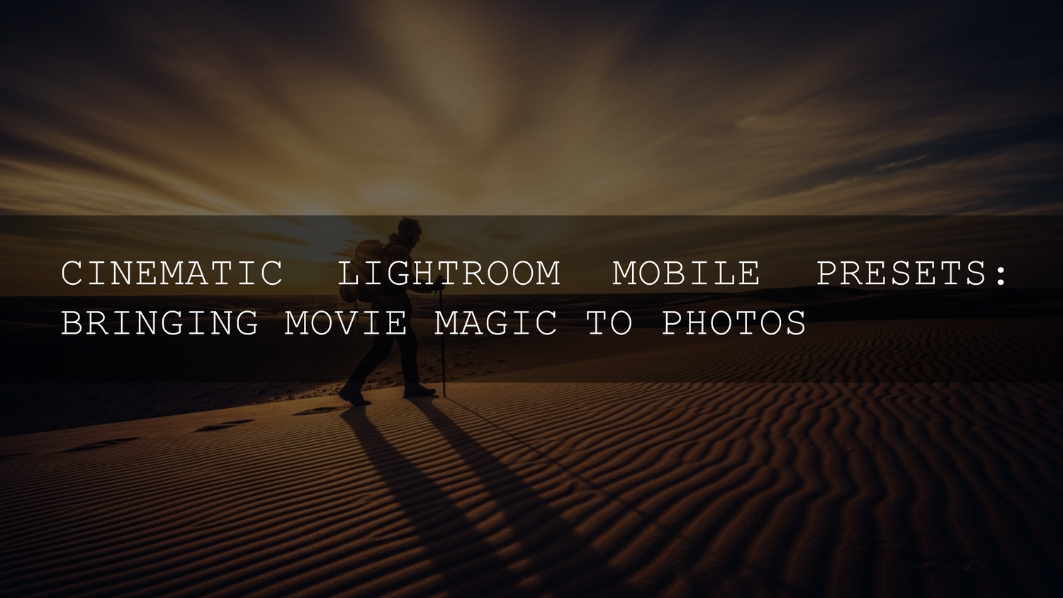 Cinematic Lightroom Mobile Presets: Bringing Movie Magic to Photos - AAA Presets