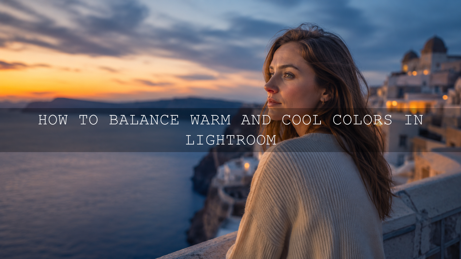Mastering the Light: How to Balance Warm and Cool Colors in Lightroom for Stunning Photos