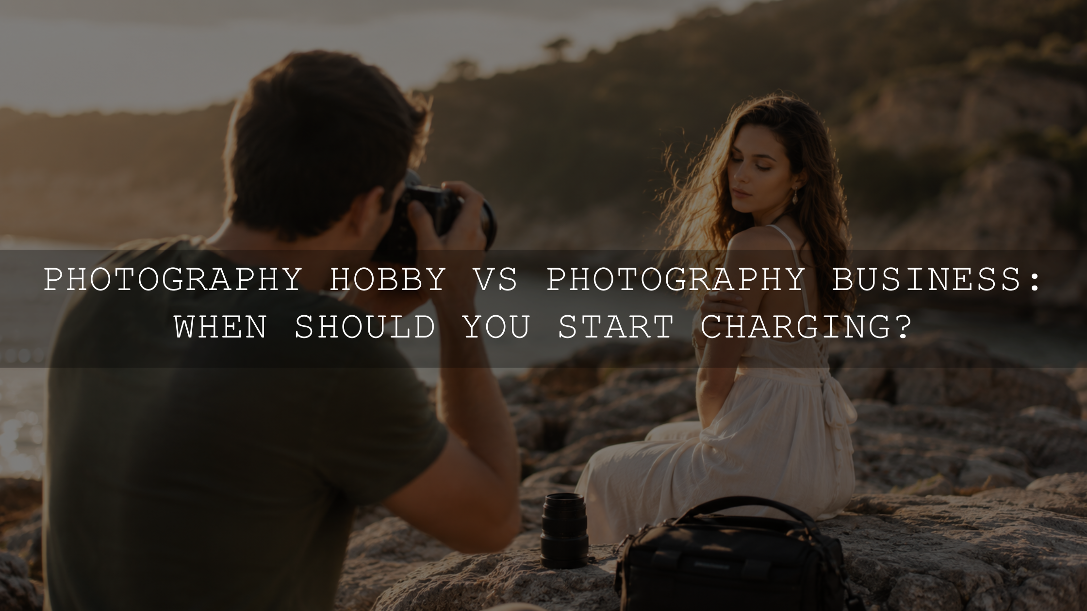 Photography Hobby vs Photography Business: When Should You Start Charging?