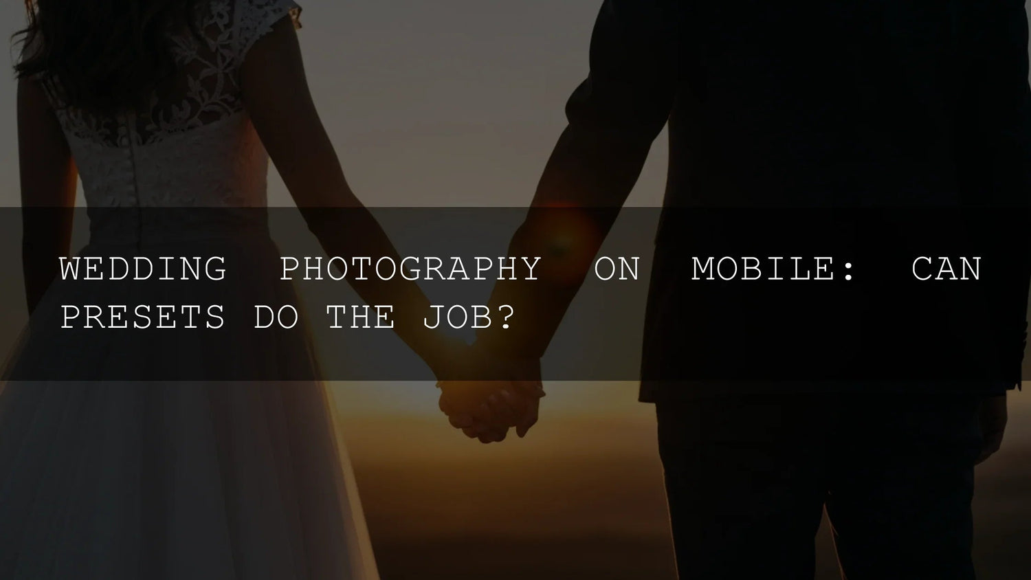 Wedding Photography on Mobile: Can Presets Do the Job? - AAA Presets