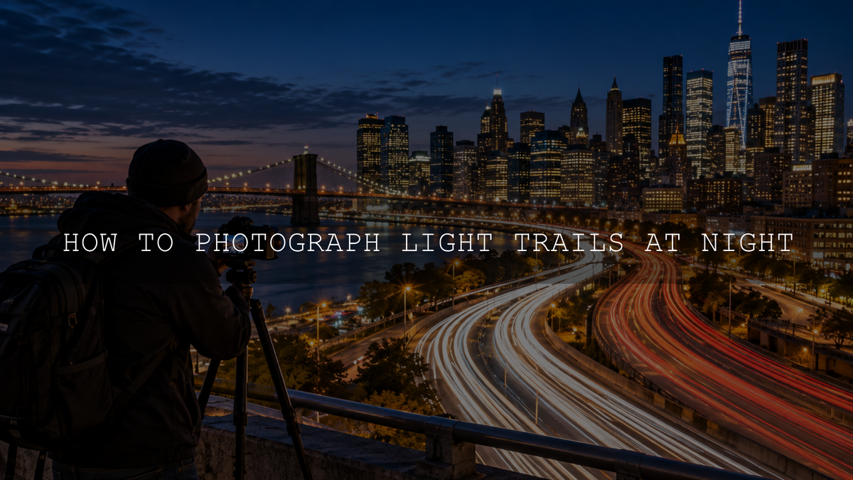 How to Photograph Light Trails at Night