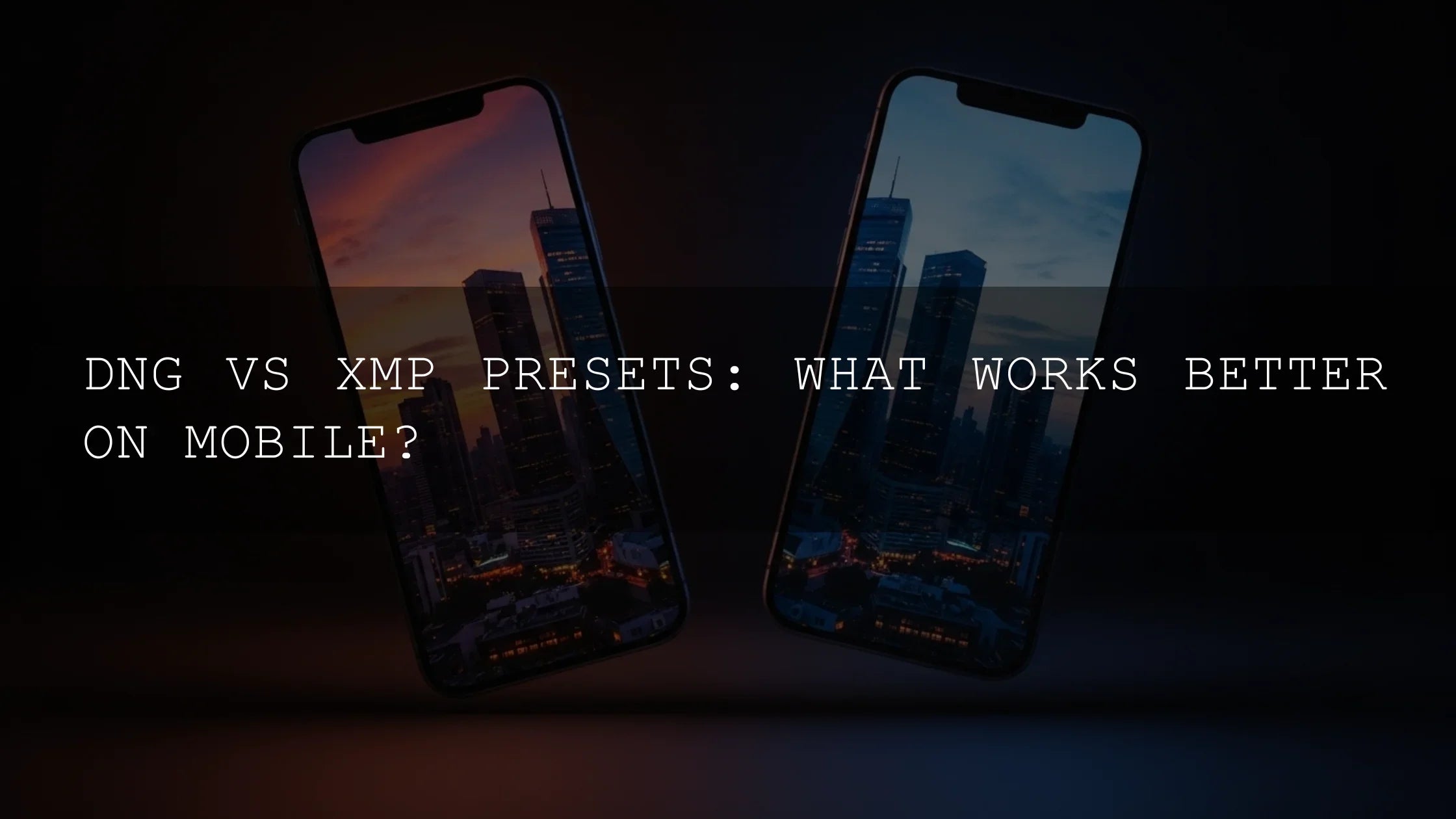 DNG vs XMP Presets: The Ultimate Showdown for Mobile Photographers in 2025 – Which Reigns Supreme?