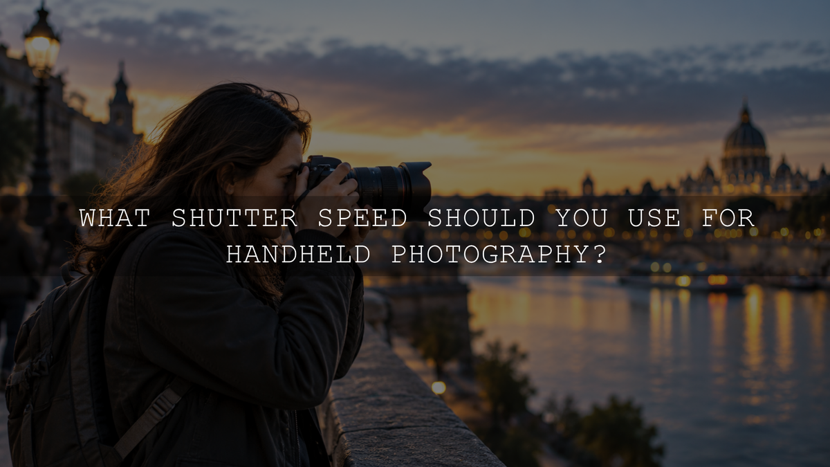 What Shutter Speed Should You Use for Handheld Photography?