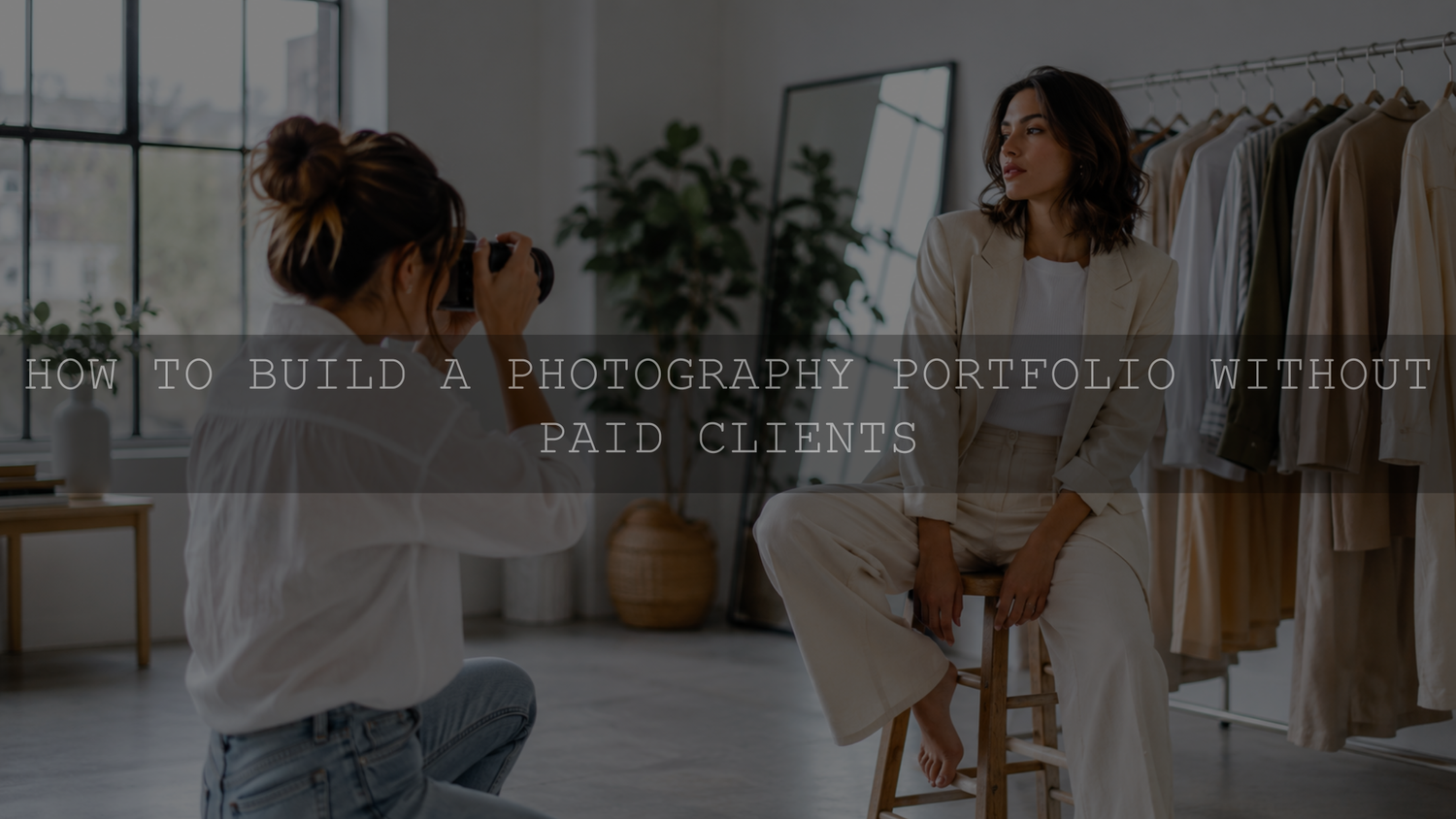 How to Build a Photography Portfolio Without Paid Clients