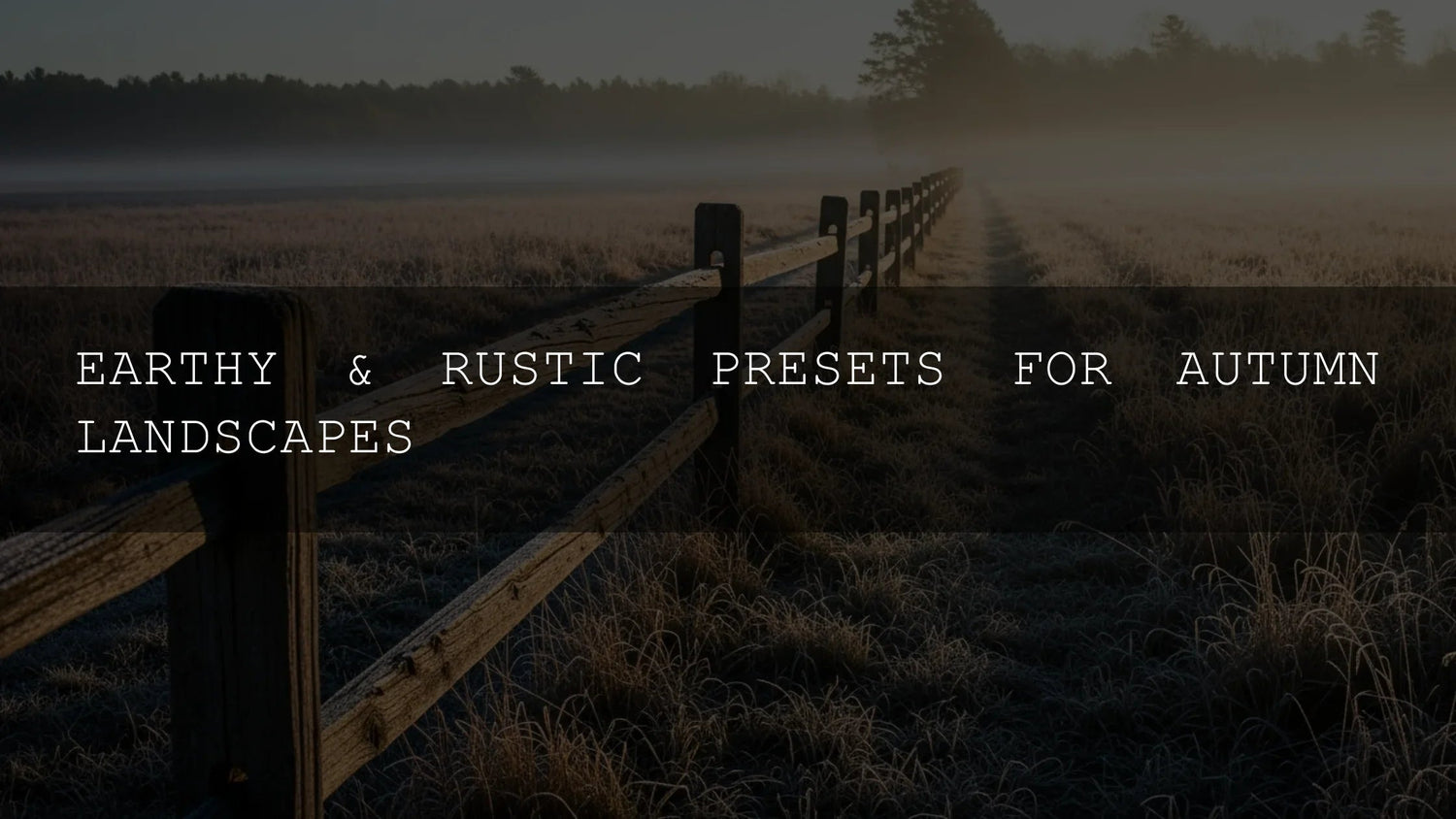 Unlock the Magic of Autumn: Earthy & Rustic Lightroom Presets for Breathtaking Landscapes - AAA Presets