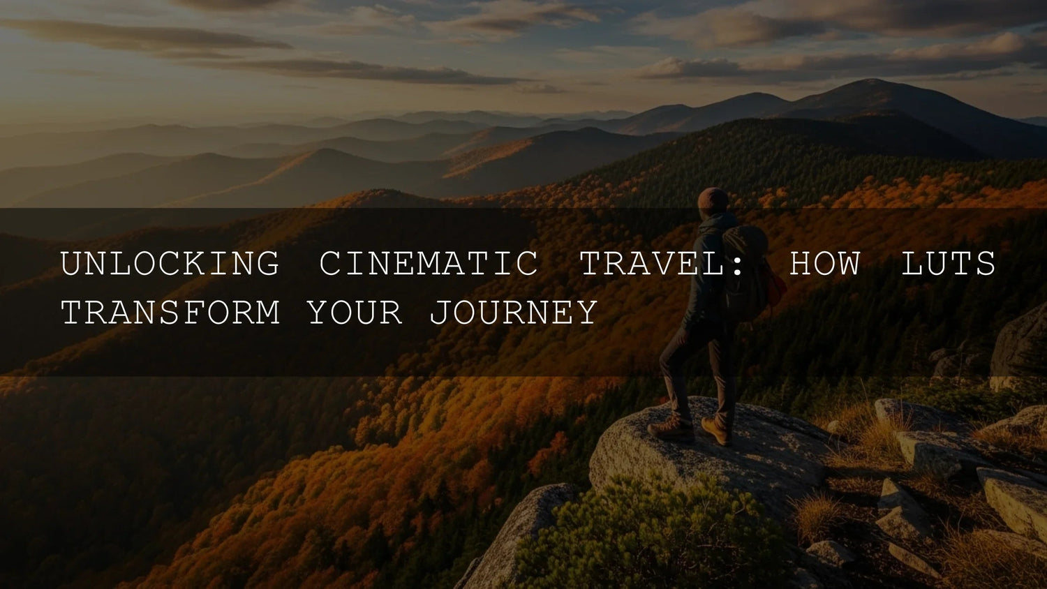 Unlocking Cinematic Travel: How LUTs Transform Your Journeys - AAA Presets