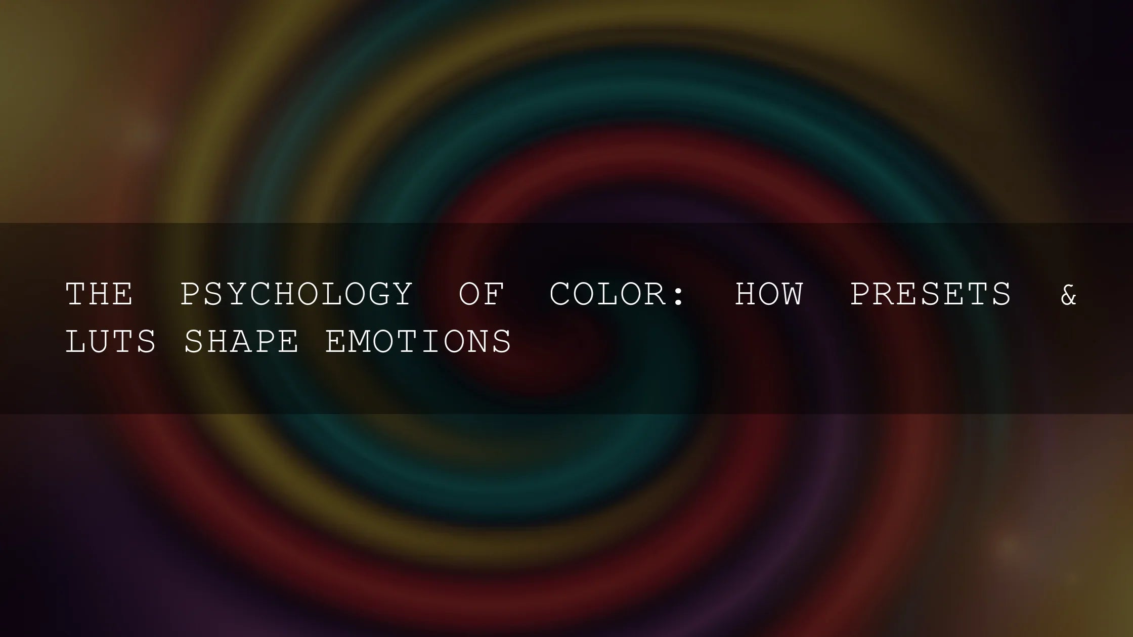 AAA Presets colorful spiral background with text about how presets and LUTs shape emotions