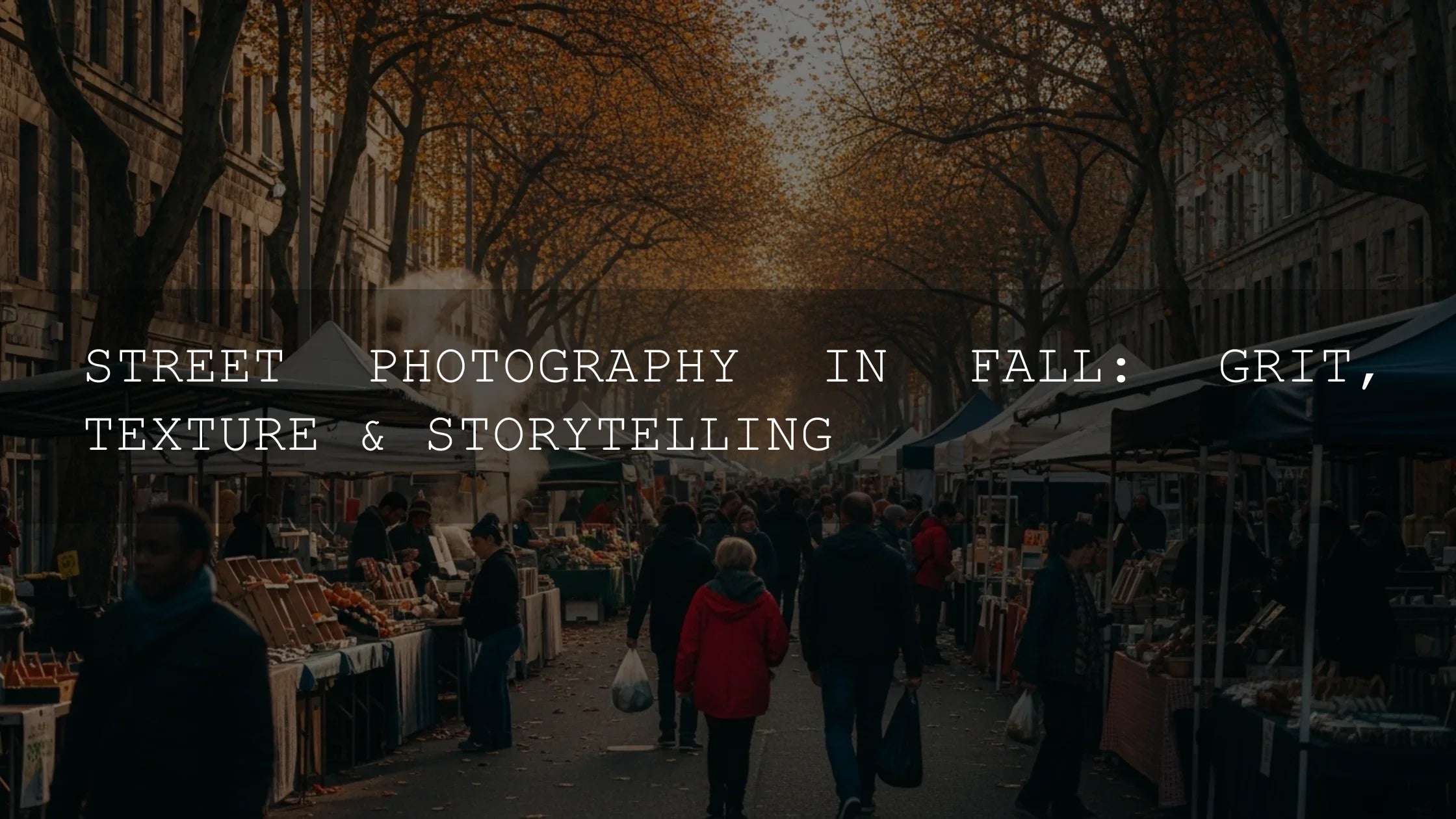 Street Photography in Fall: Grit, Texture & Storytelling - AAA Presets