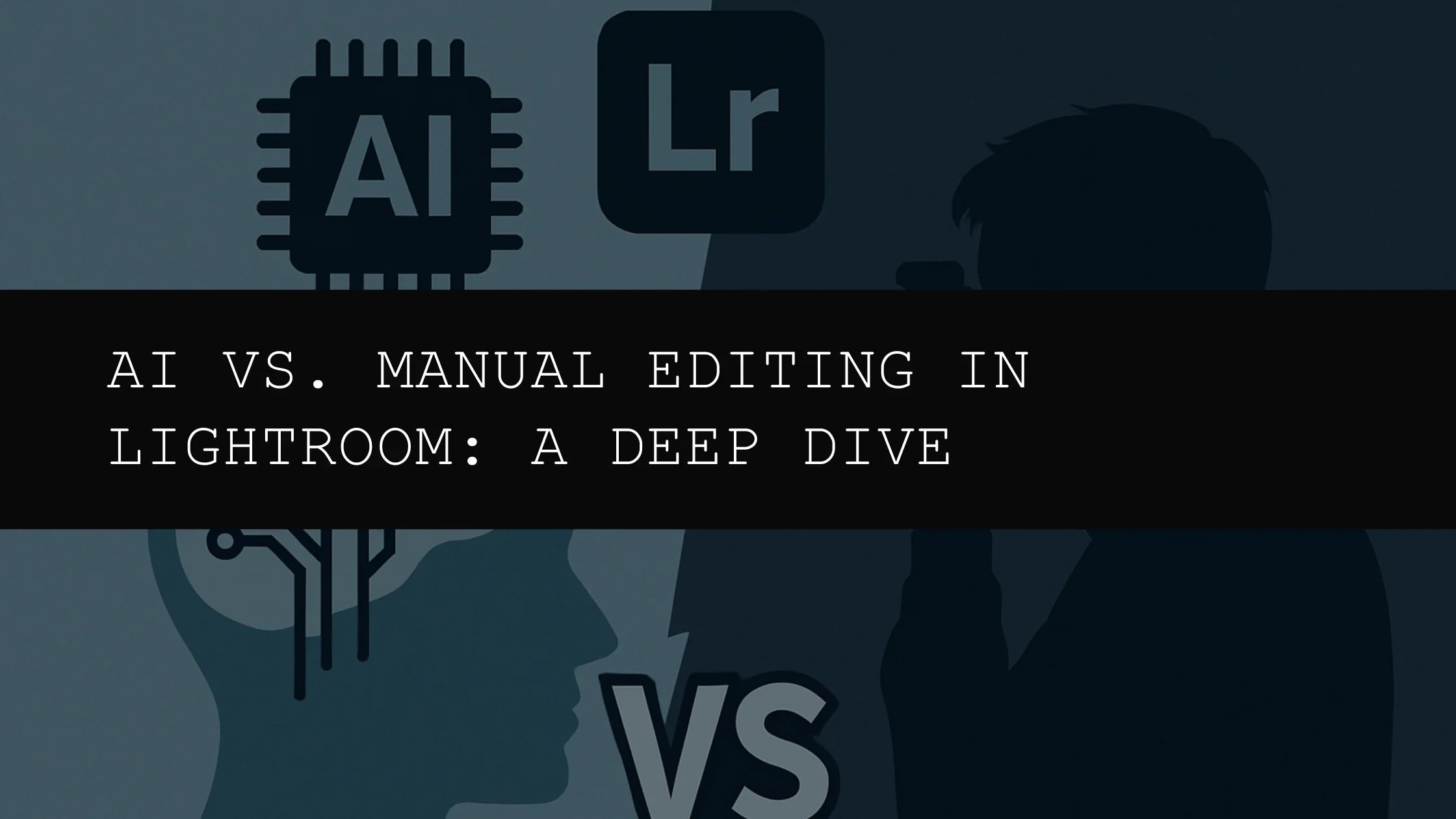 AI vs. Manual Editing in Lightroom: A Deep Dive into 2025's Workflow Showdown - AAA Presets