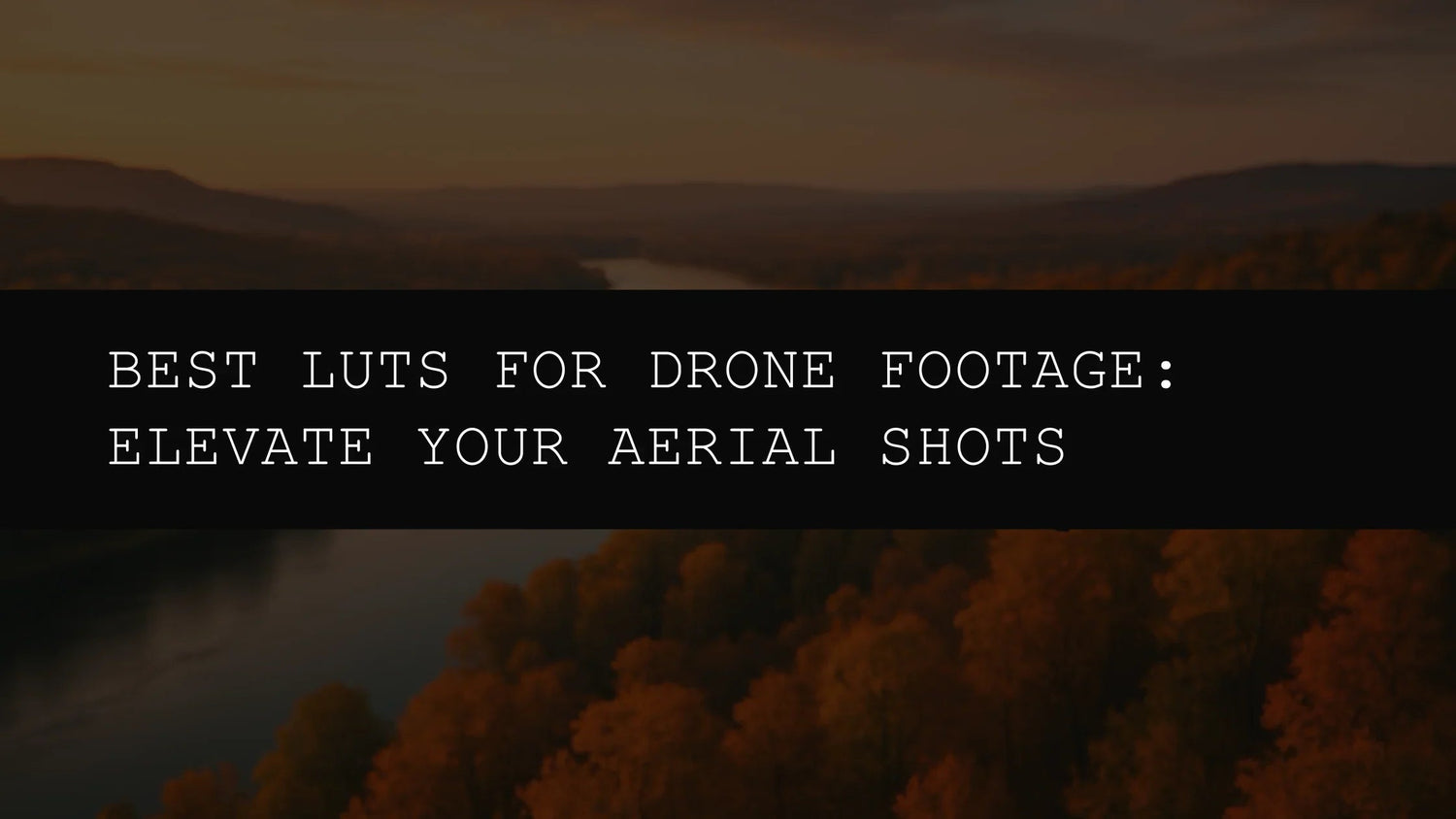 Best LUTs for Drone Footage and Cinematic Aerials in 2026