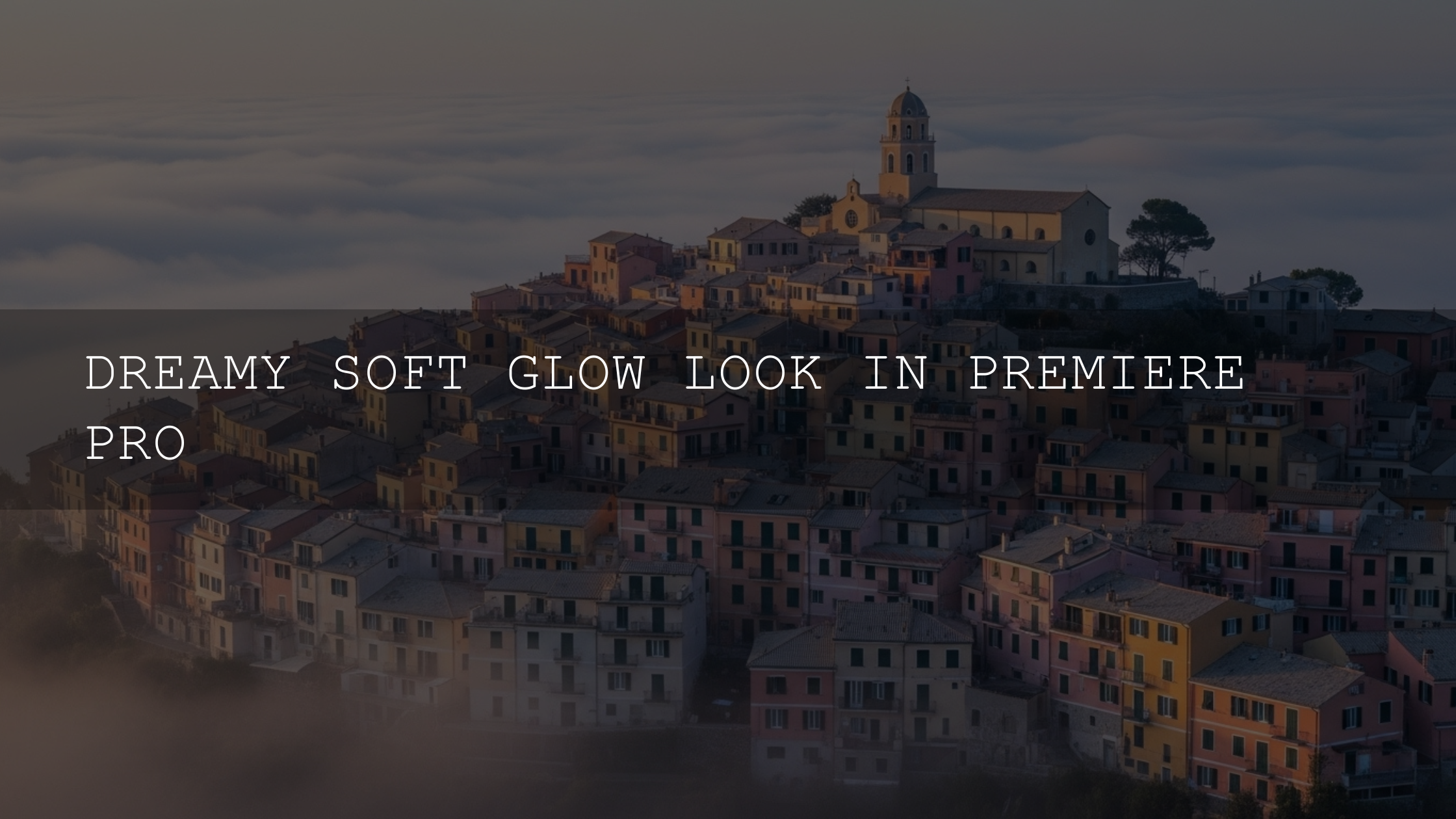 Unlock the Magic: Achieving a Dreamy Soft Glow Look in Premiere Pro - AAA Presets