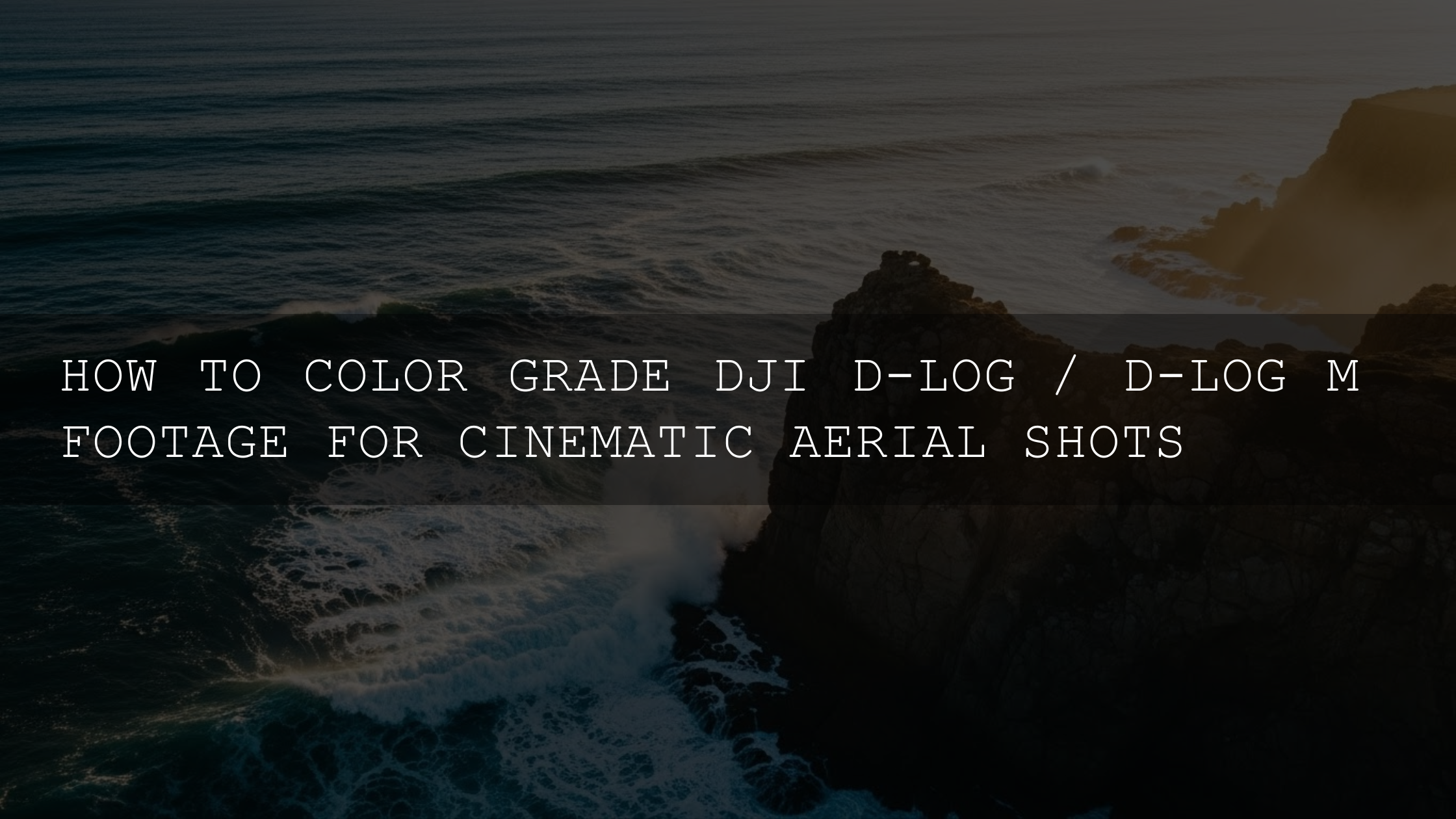 Unlock Cinematic Magic: The Ultimate Guide to Grading DJI D-Log & D-Log M Footage for Aerial Brilliance in 2026