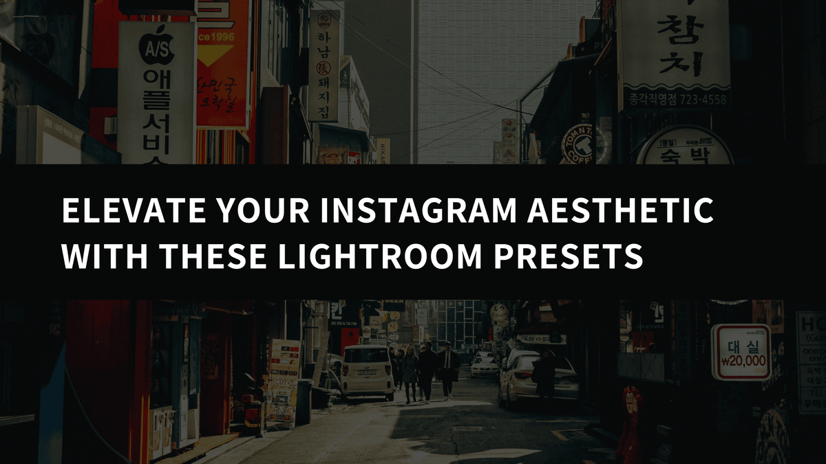 Elevate Your Instagram Aesthetic with These Lightroom Presets - AAA Presets