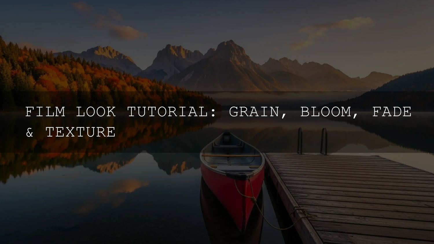 Unlock Cinematic Magic: A Comprehensive Film Look Tutorial on Grain, Bloom, Fade & Texture in 2025