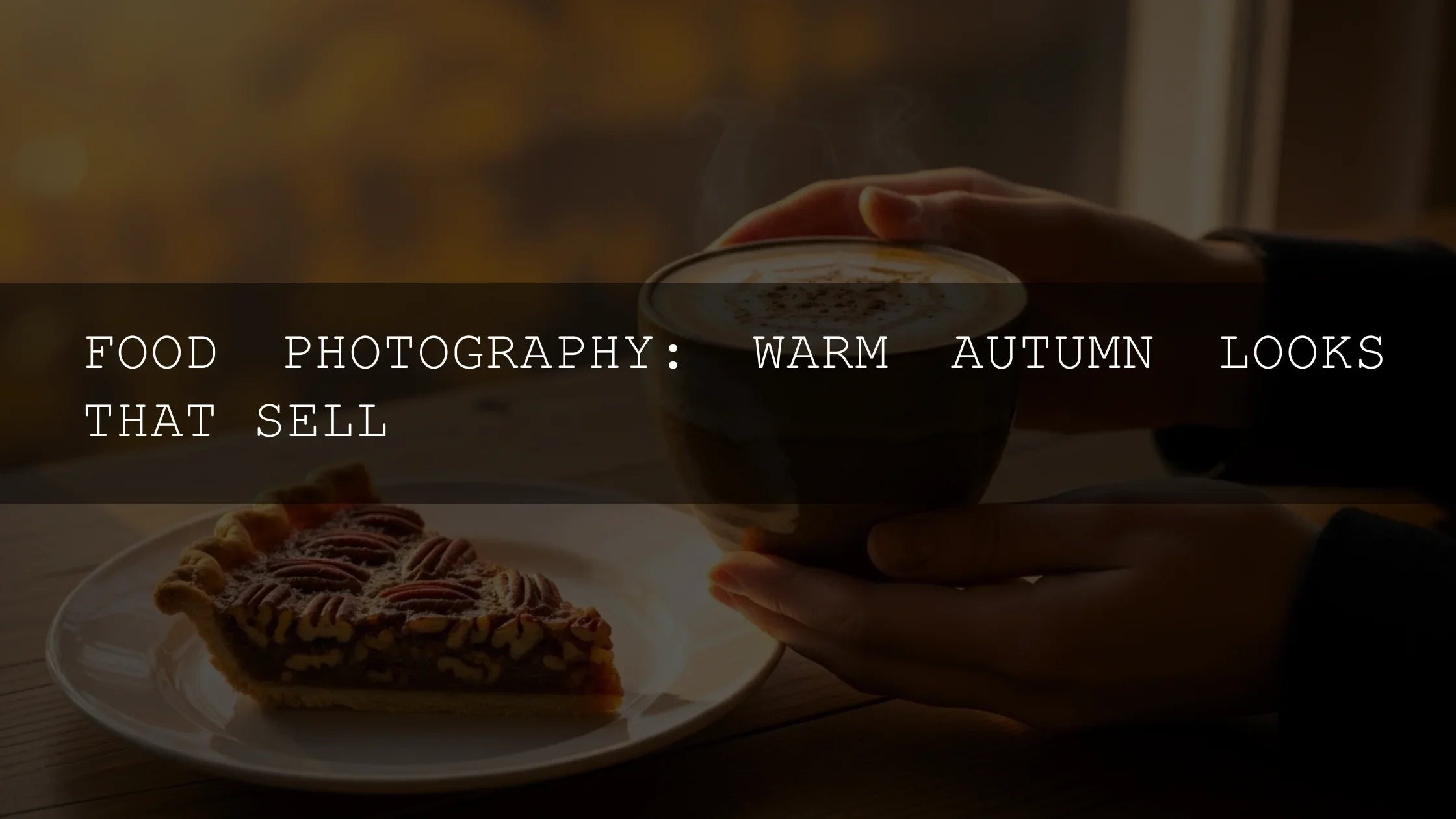 Mastering Cozy Vibes: Your Guide to Warm Autumn Food Photography - AAA Presets