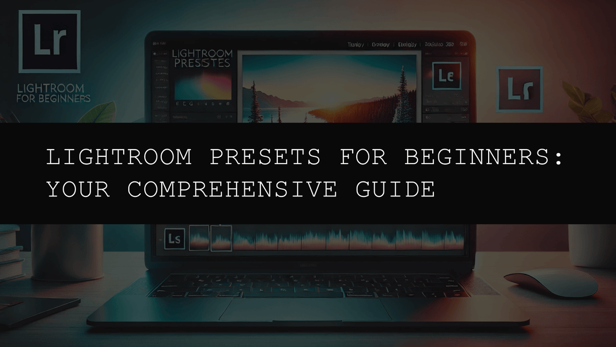 Lightroom Presets for Beginners: Easy Photo Editing Guide (2026)