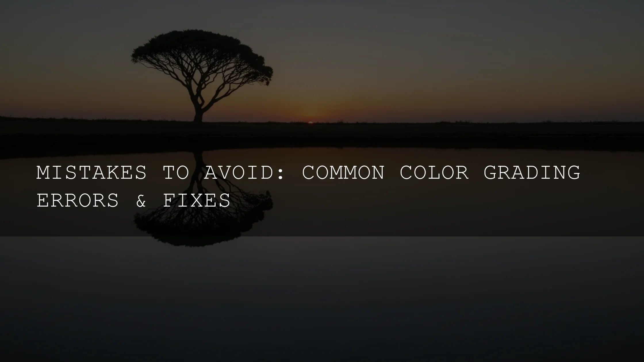 Unlock Cinematic Brilliance: Mastering Color Grading – Avoiding Common Pitfalls - AAA Presets