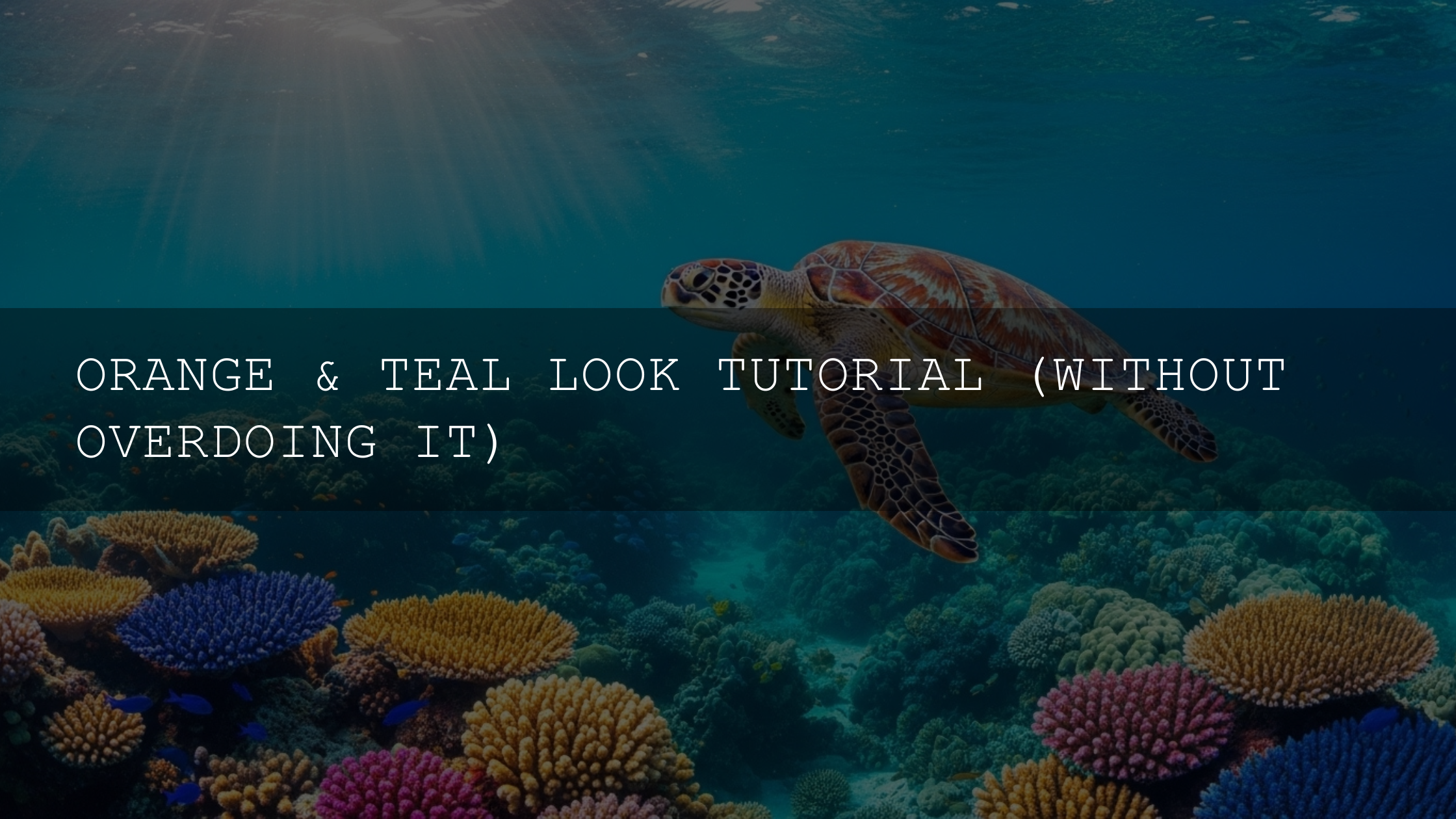 Unlock the Power of Orange & Teal: A Comprehensive Guide to Cinematic Color Grading (Without Overdoing It!) - AAA Presets