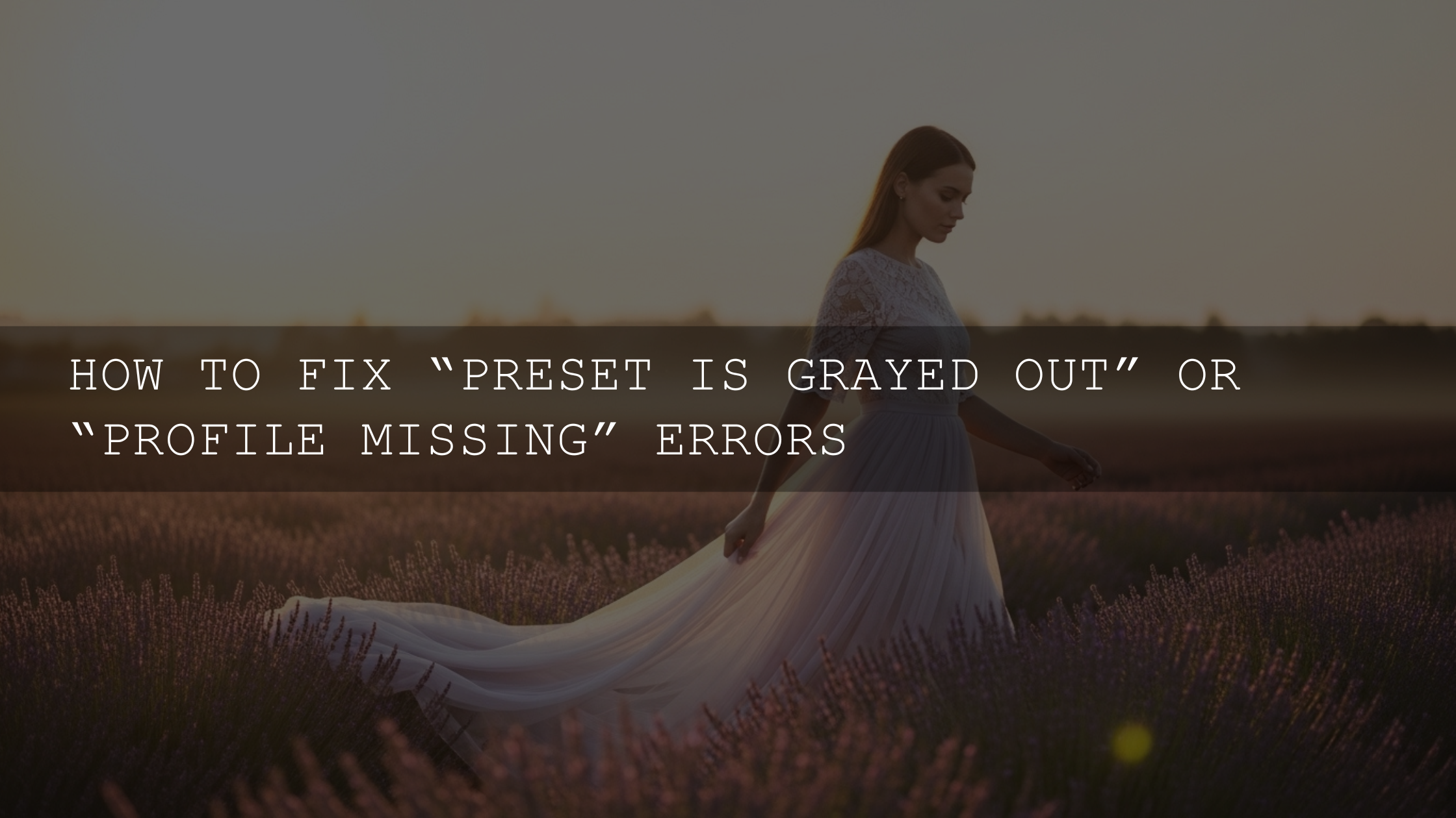 Unlock Your Creative Flow: A Comprehensive Guide to Fixing 'Preset Grayed Out' and 'Profile Missing' Errors in 2026 - AAA Presets