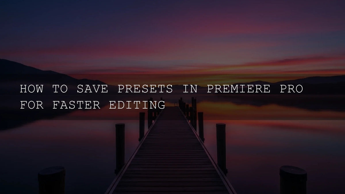 How to Save Presets in Premiere Pro for Faster Editing (2026)