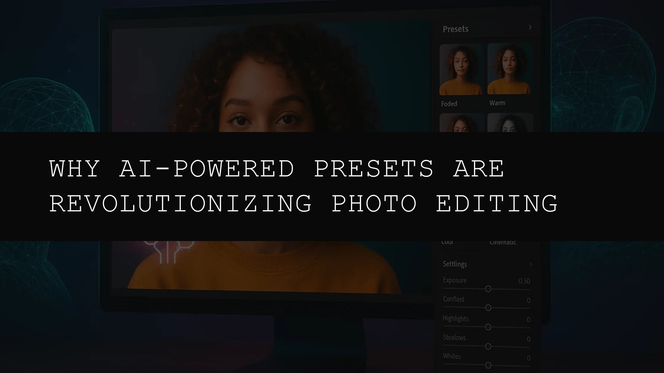 Why AI-Powered Presets Are Revolutionizing Photo Editing in 2025: A Deep Dive - AAA Presets