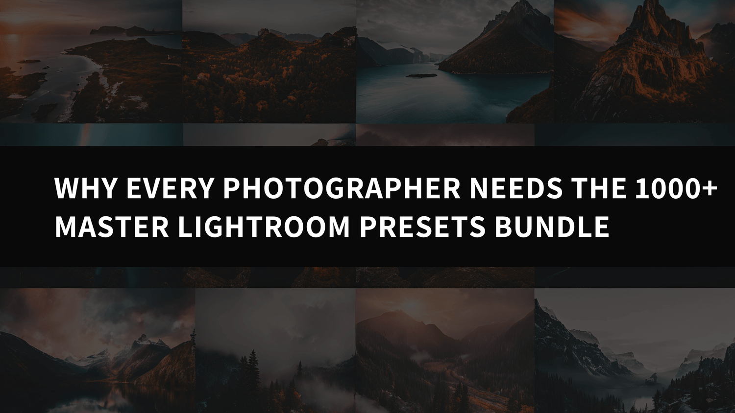 Why Every Photographer Needs the 1000+ Master Lightroom Presets Bundle - AAA Presets