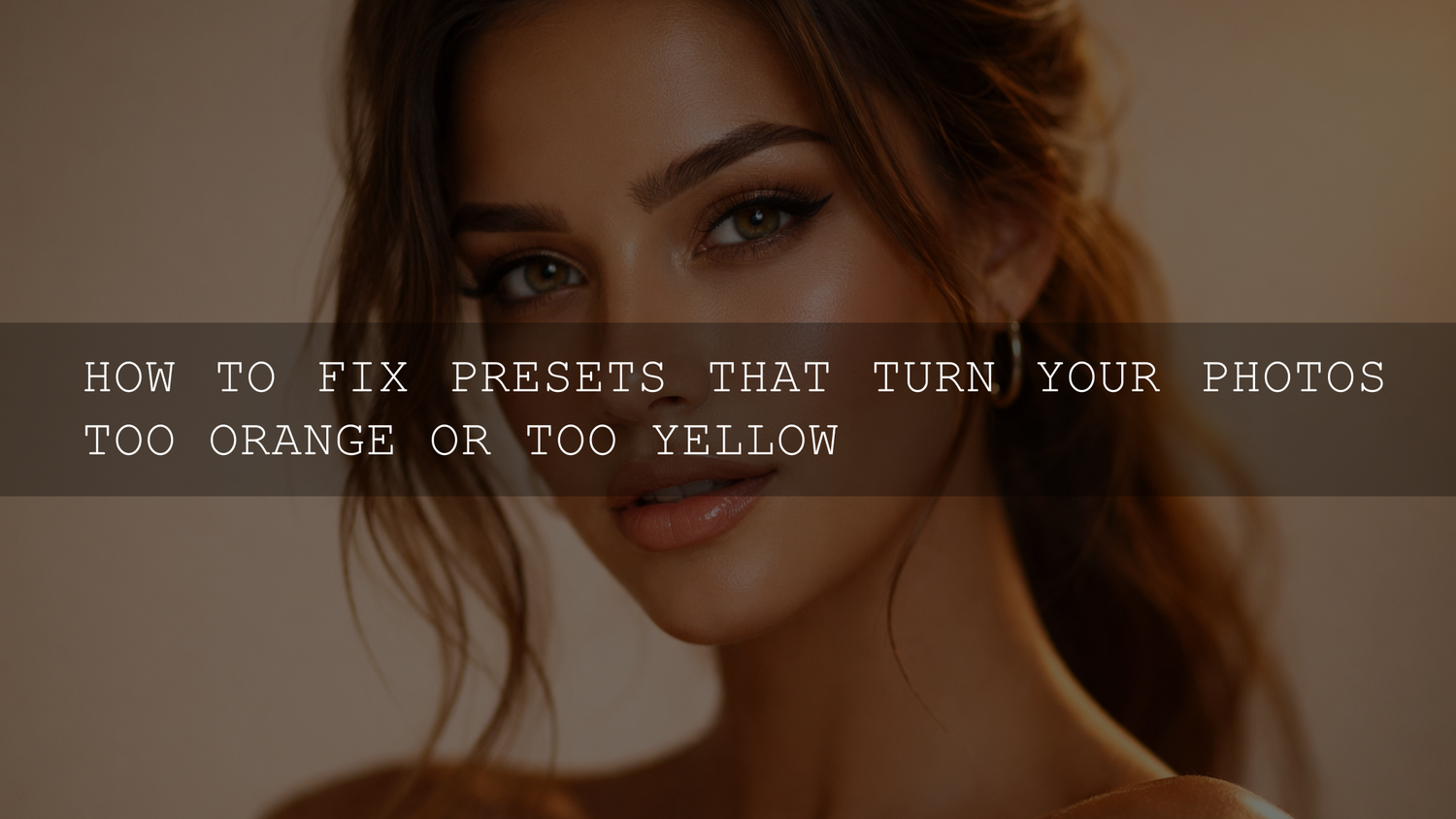 Beyond the Sunset Glow: How to Rescue Photos Ruined by Overly Orange or Yellow Presets in 2026