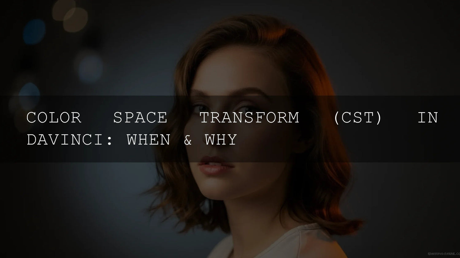 Unlocking Cinematic Magic: The Essential Guide to Color Space Transform (CST) in DaVinci Resolve in 2025 - AAA Presets