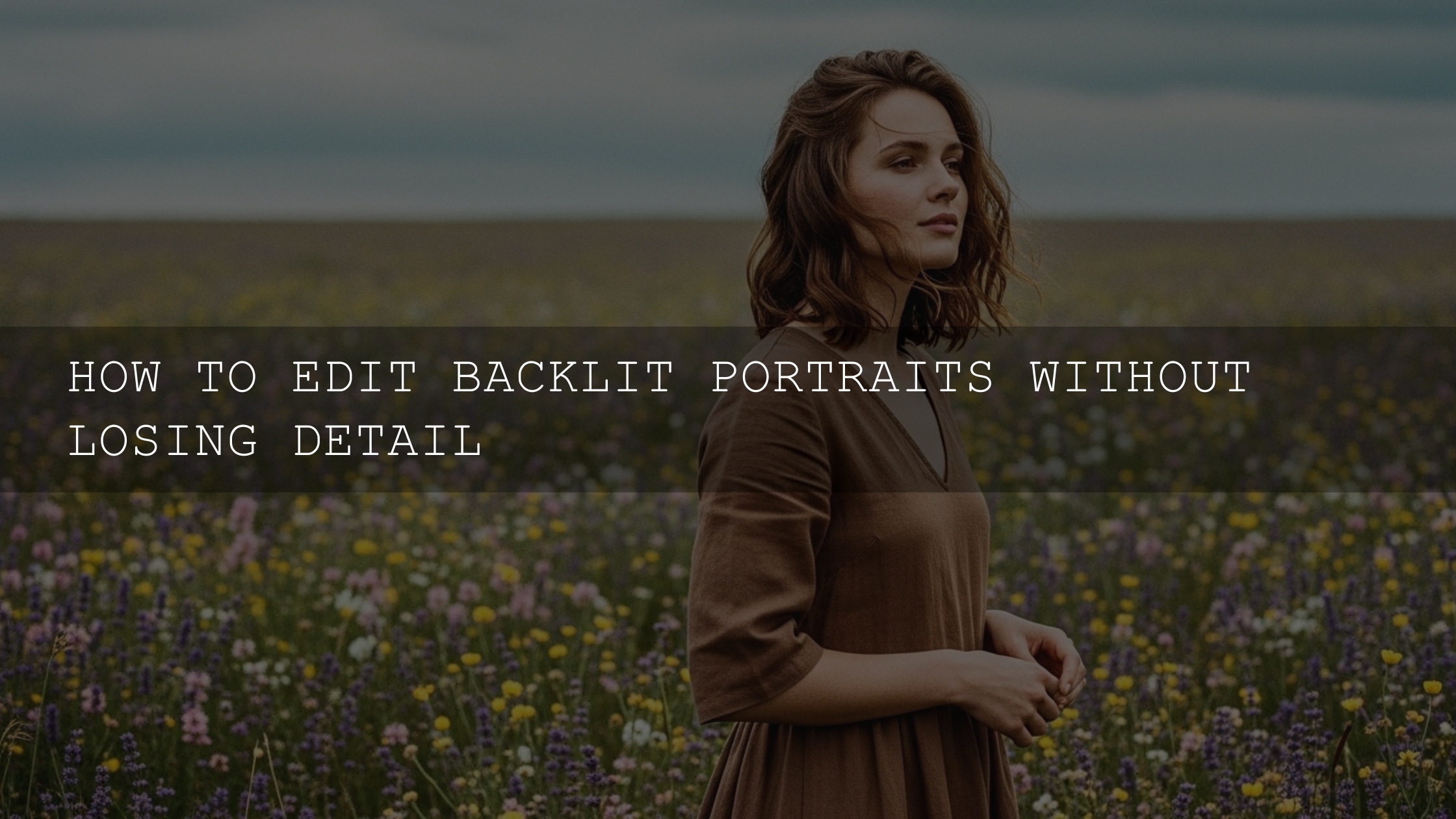 Unlocking Backlit Beauty: Your Comprehensive 2026 Guide to Editing Portraits Without Losing Detail