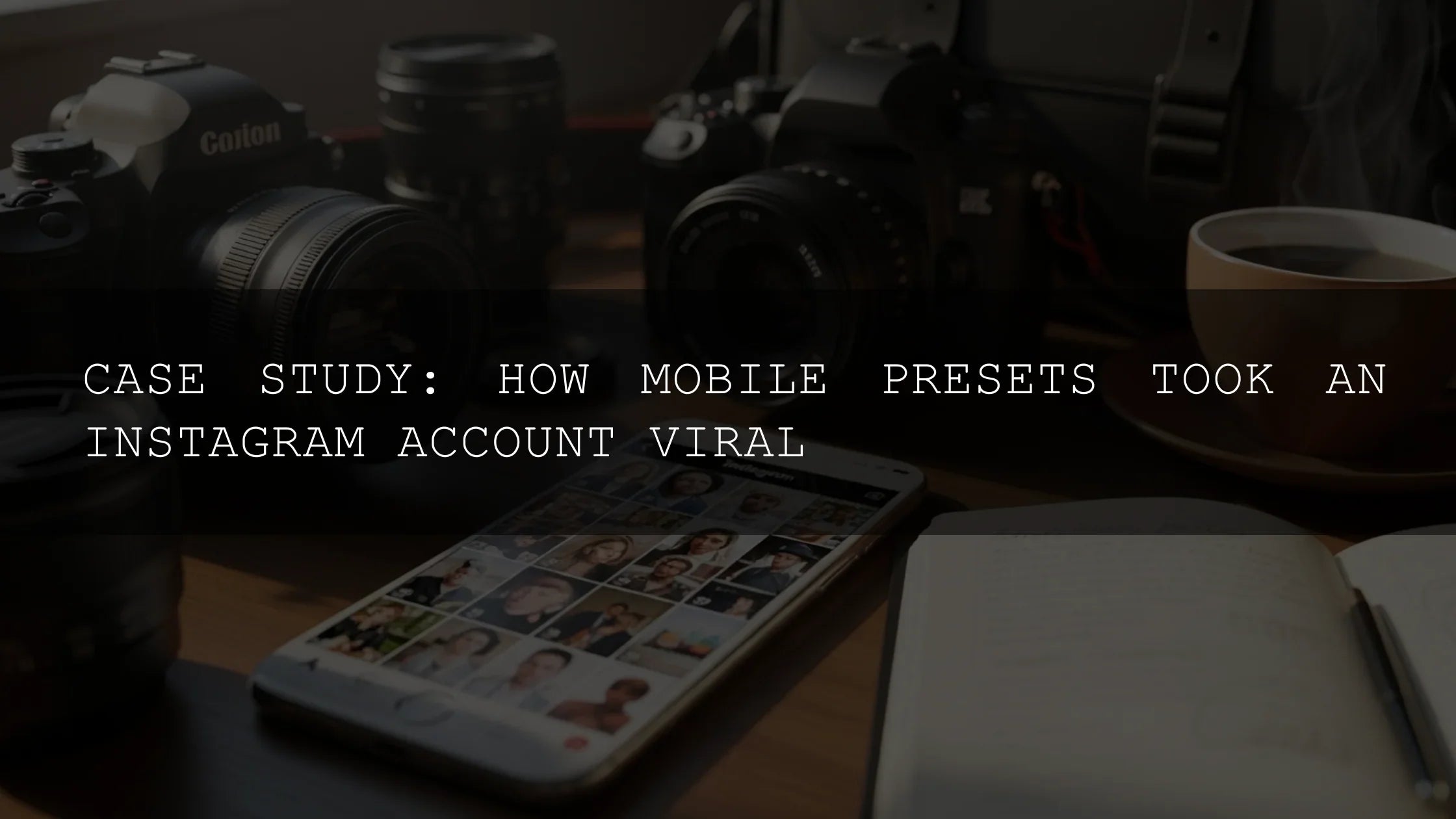 Case Study: How Mobile Presets Transformed an Instagram Account and Sparked Viral Growth - AAA Presets