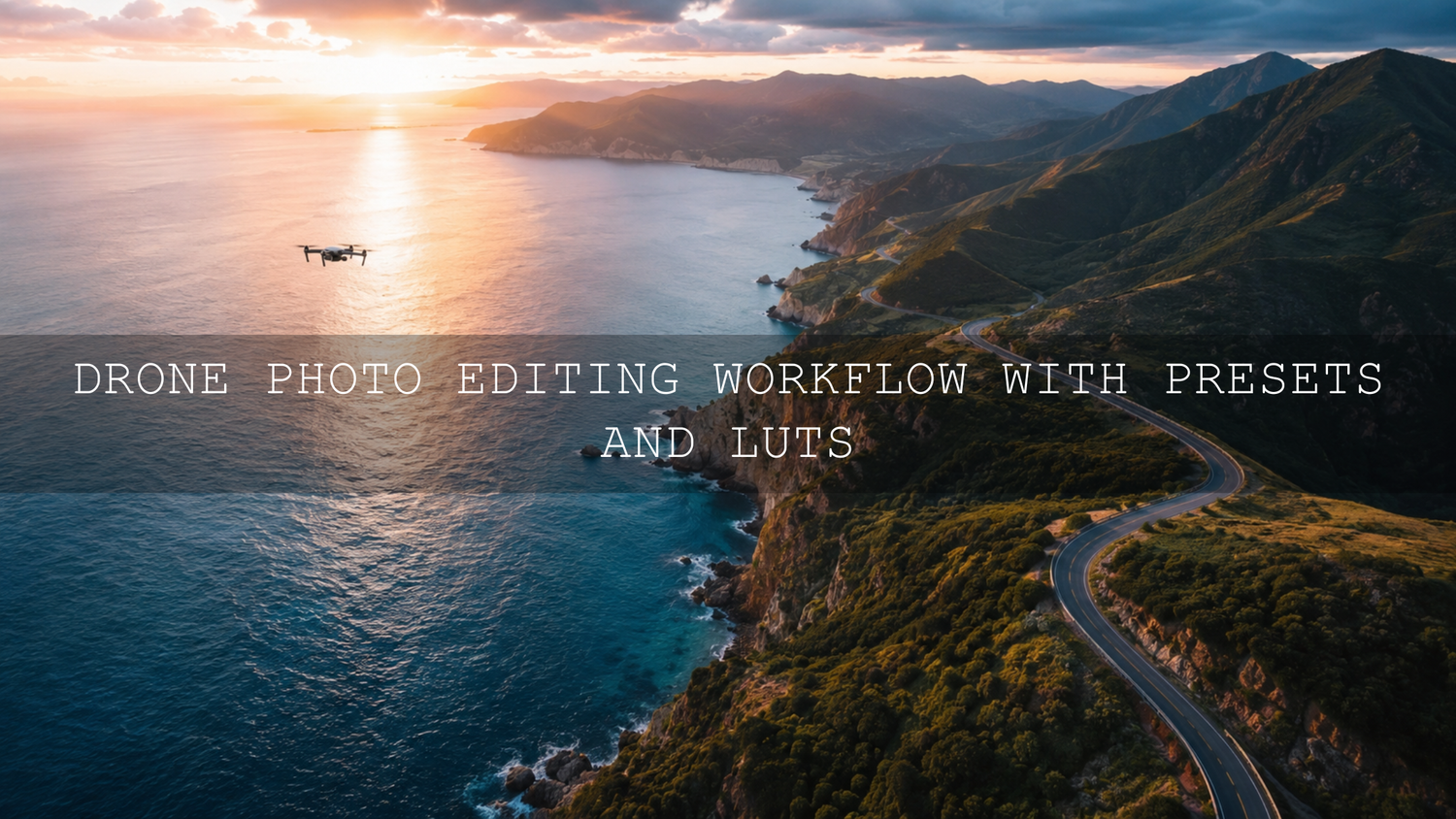Elevate Your Aerial Vision: The Ultimate 2026 Guide to Drone Photo Editing with Presets and LUTs
