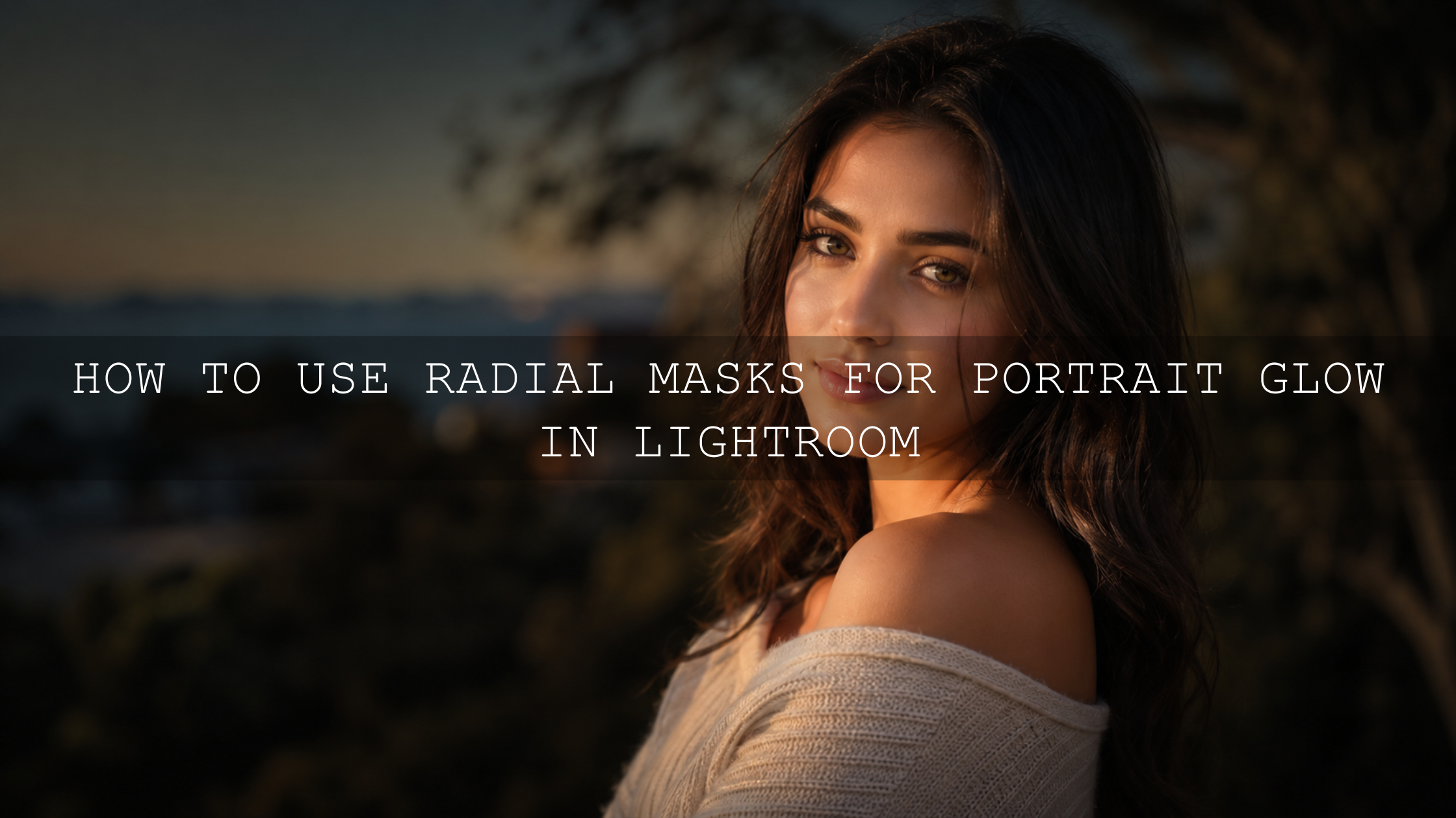 Unlock Divine Radiance: Mastering Radial Masks for Ethereal Portrait Glow in 2026