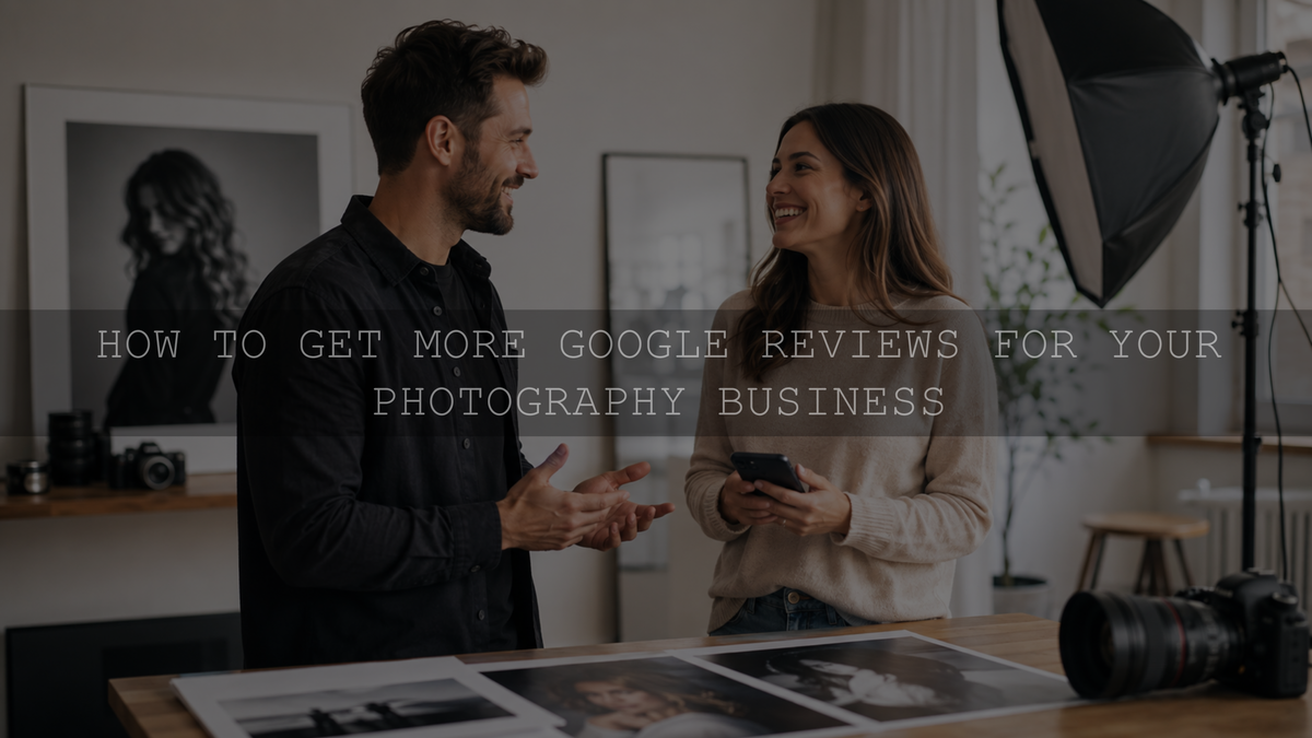 How to Get More Google Reviews for Your Photography Business