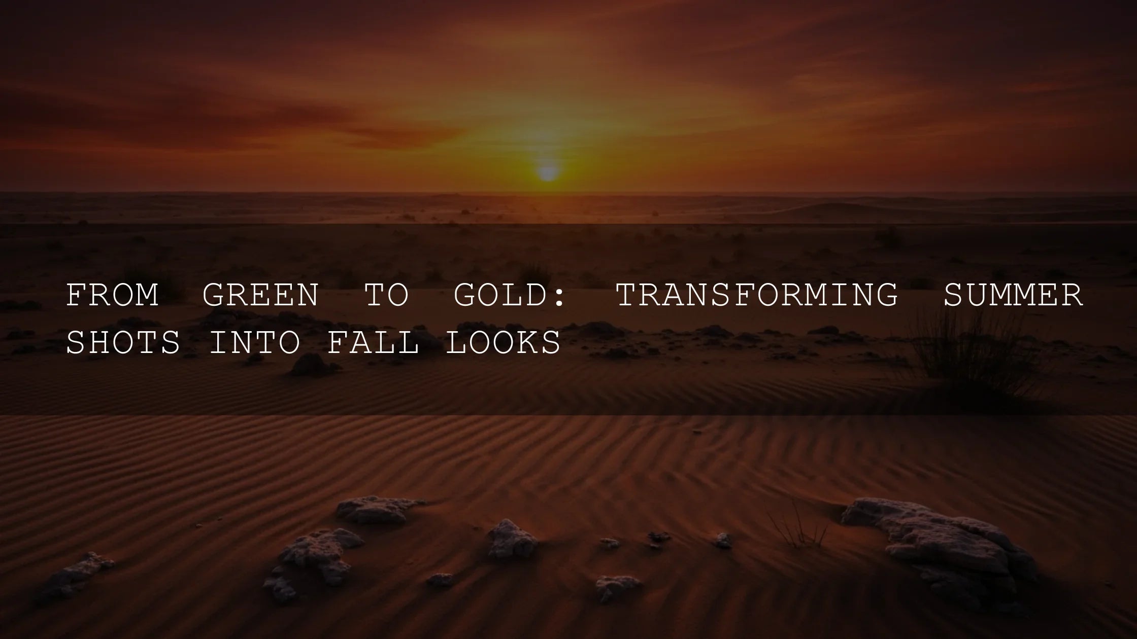 From Sun-Kissed Hues to Autumnal Charm: Mastering the Seasonal Wardrobe Transition - AAA Presets