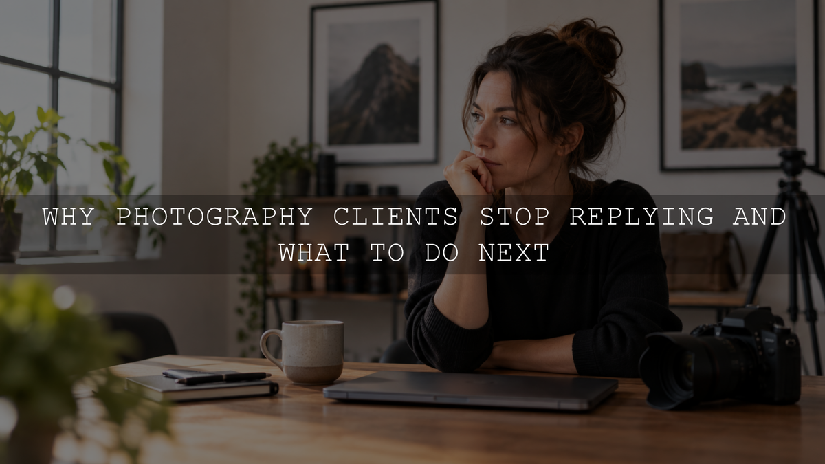 Why Photography Clients Stop Replying and What to Do Next