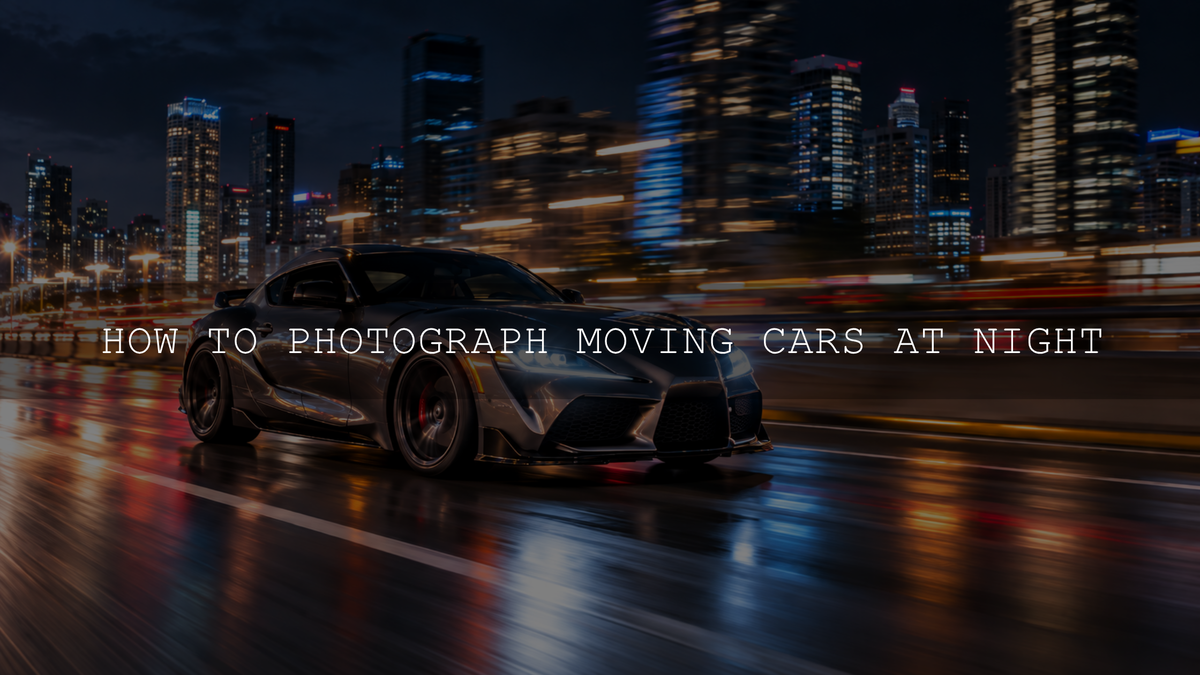 How to Photograph Moving Cars at Night