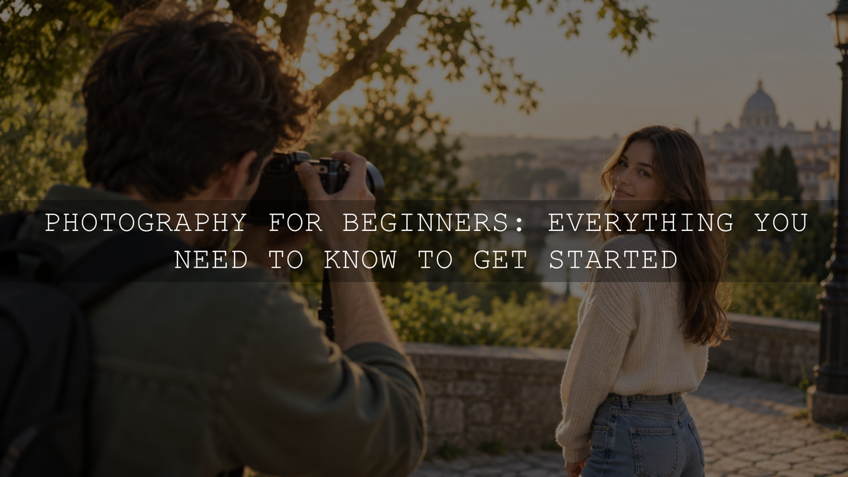 Photography for Beginners: Everything You Need to Know to Get Started