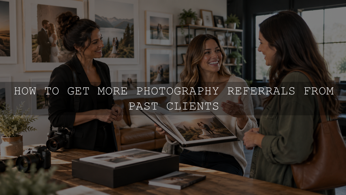 How to Get More Photography Referrals from Past Clients