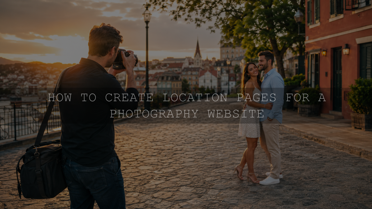How to Create Location Pages for a Photography Website