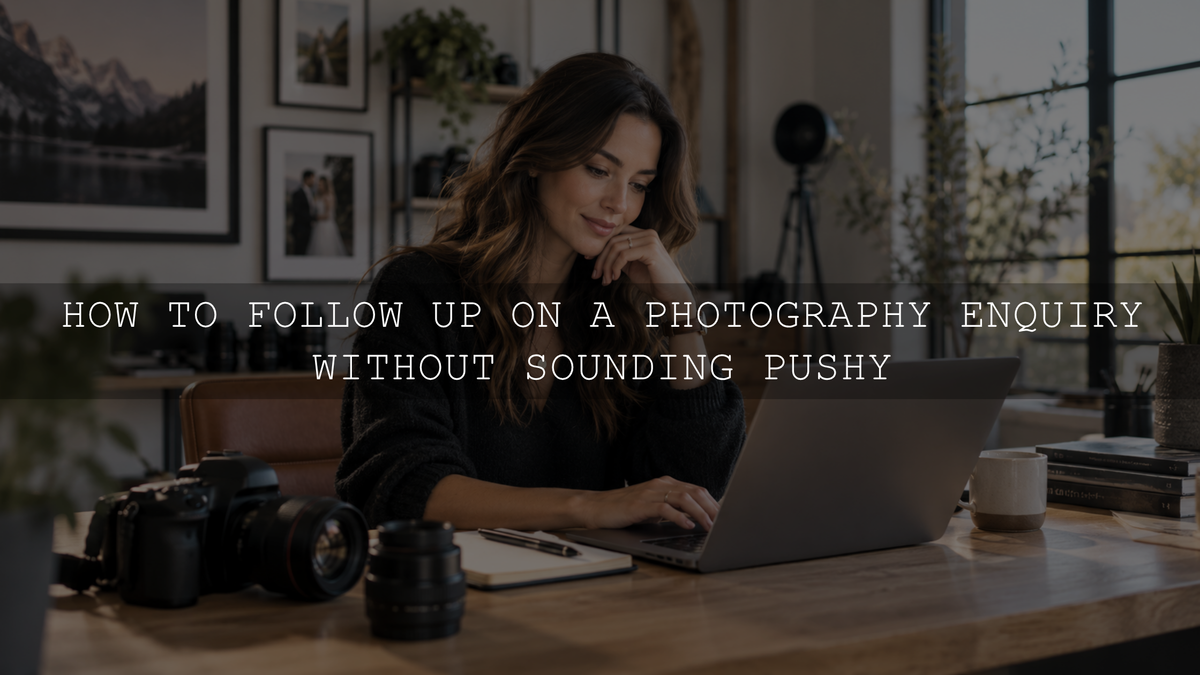 How to Follow Up on a Photography Enquiry Without Sounding Pushy