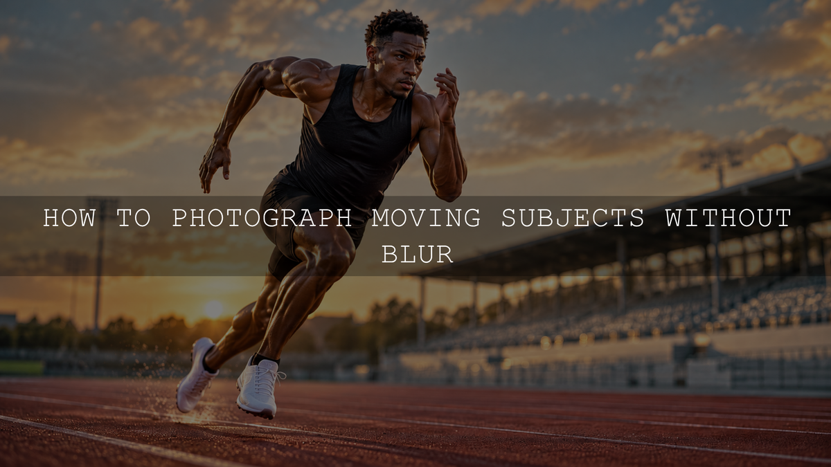 How to Photograph Moving Subjects Without Blur