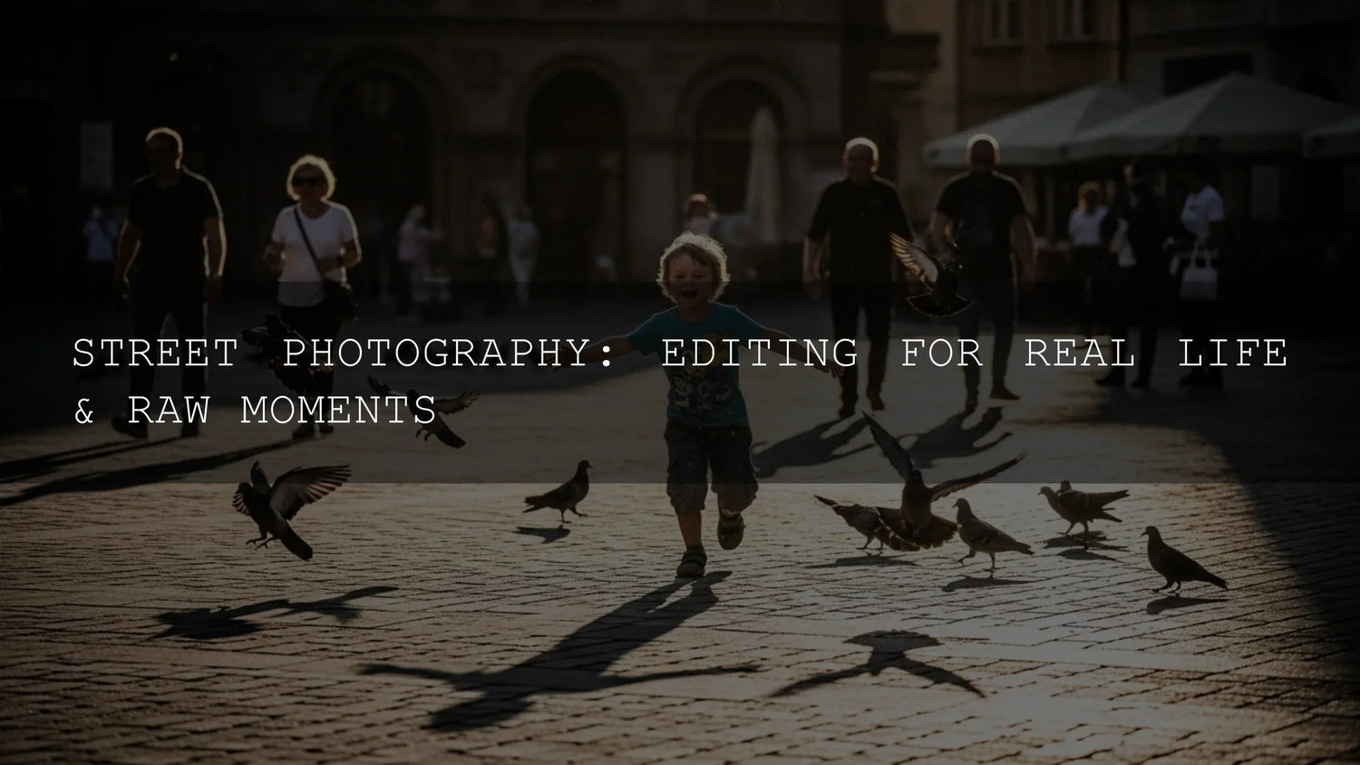 Street Photography: Editing for Real Life & Raw Moments - AAA Presets